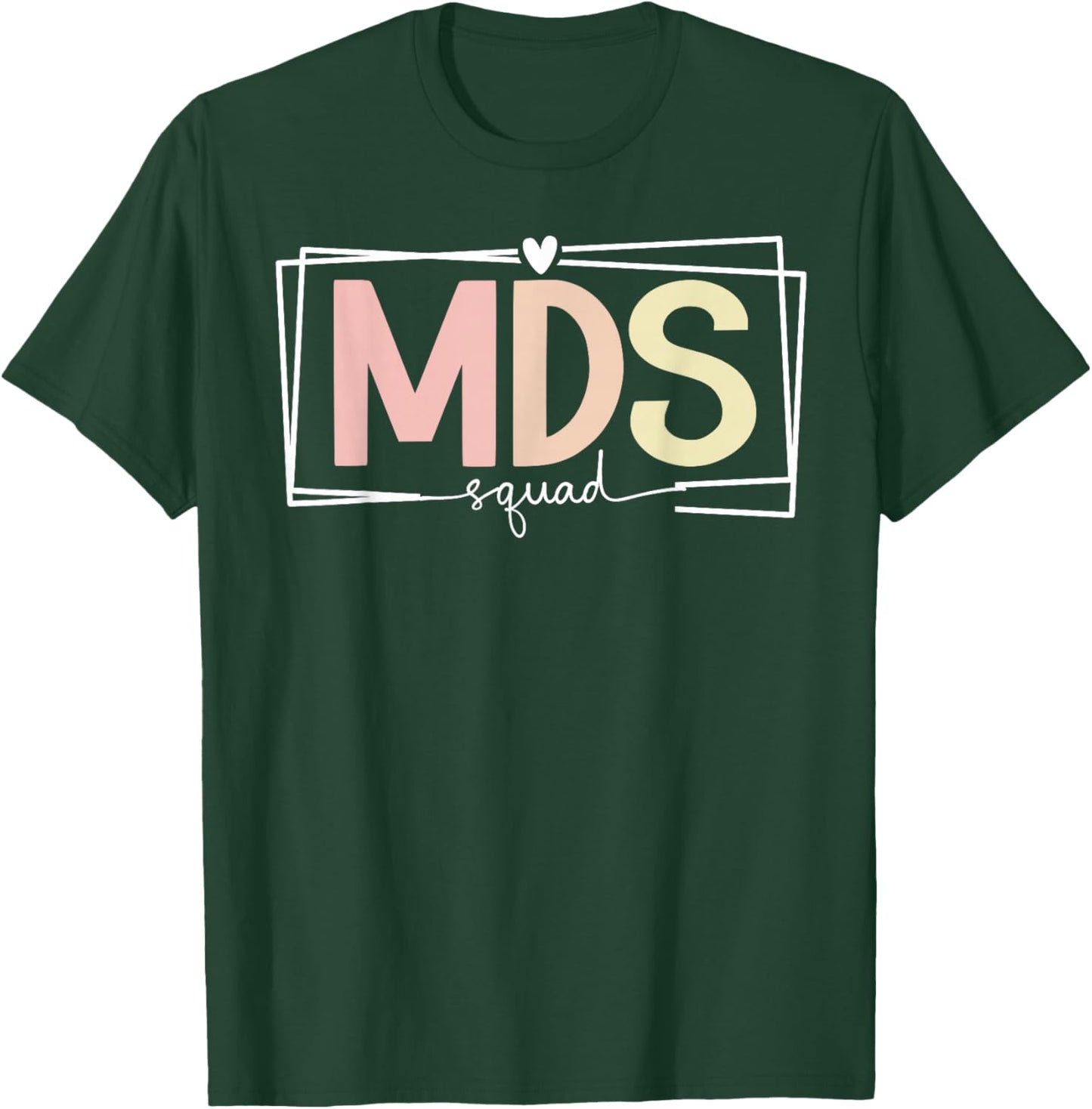MDS Squad MDS Nurse Team MDS Nursing Crew T-Shirt - T-Shirt | Forest