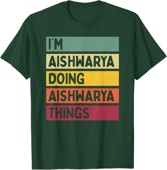 I'm Aishwarya Doing Aishwarya Things Funny Personalized T-Shirt - T-Shirt | Forest