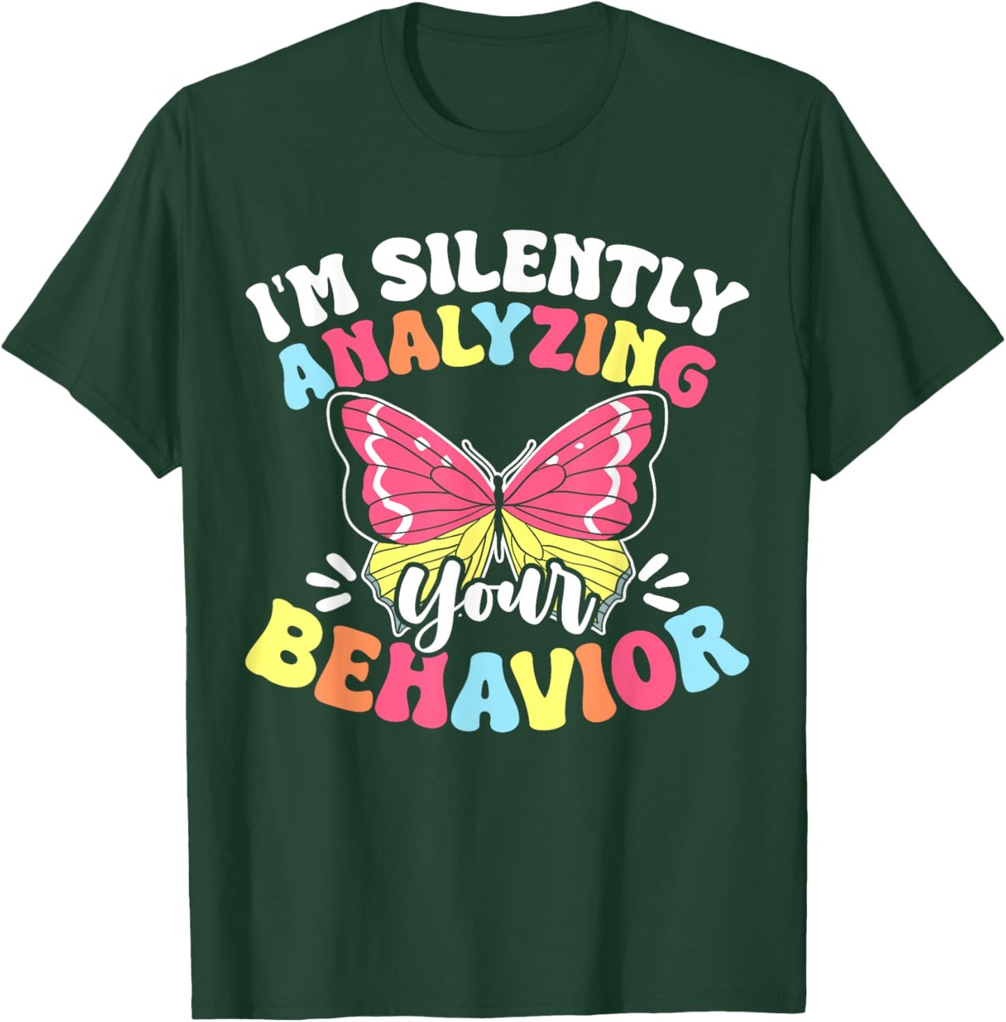 I'm Silently Analyzing Your Behavior T-Shirt - T-Shirt | Forest