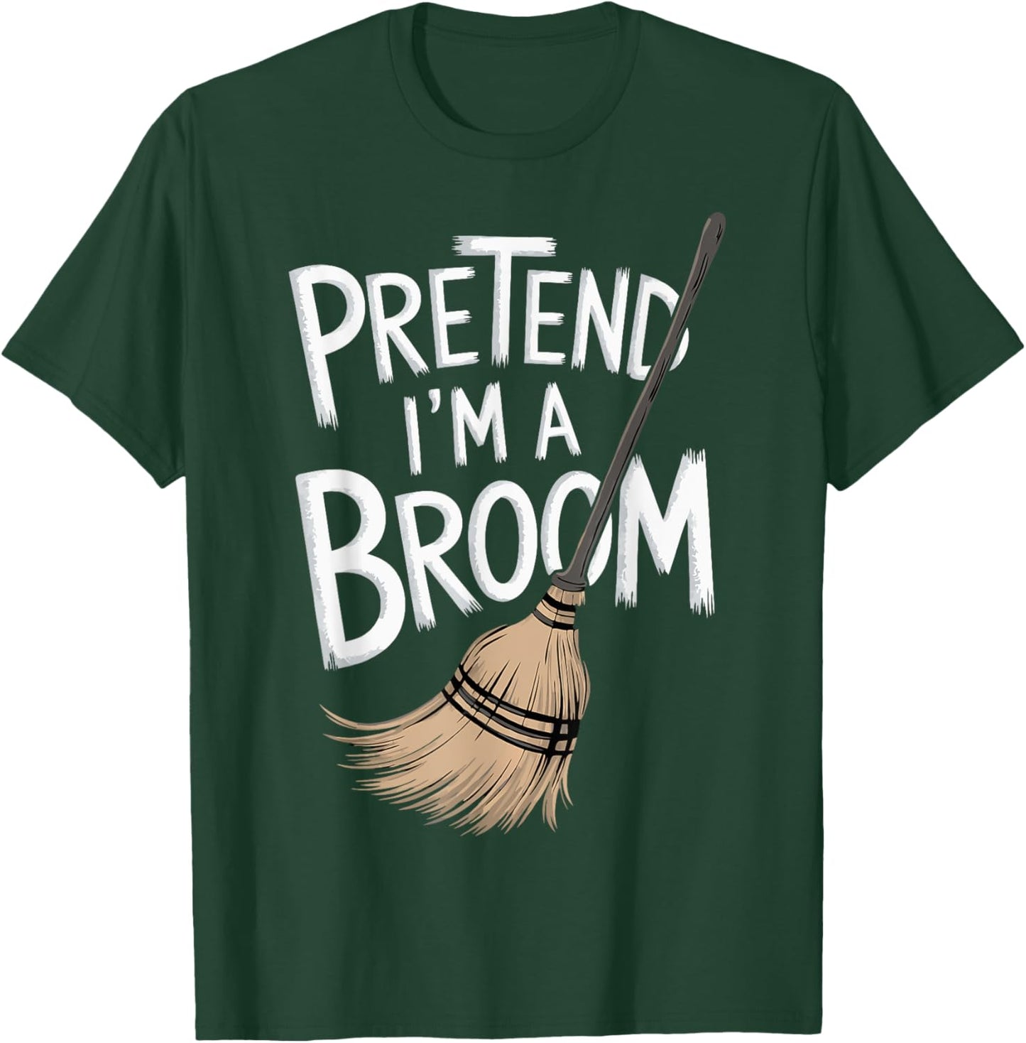 Pretend I'm A Broom T-Shirt - T-Shirt | Forest