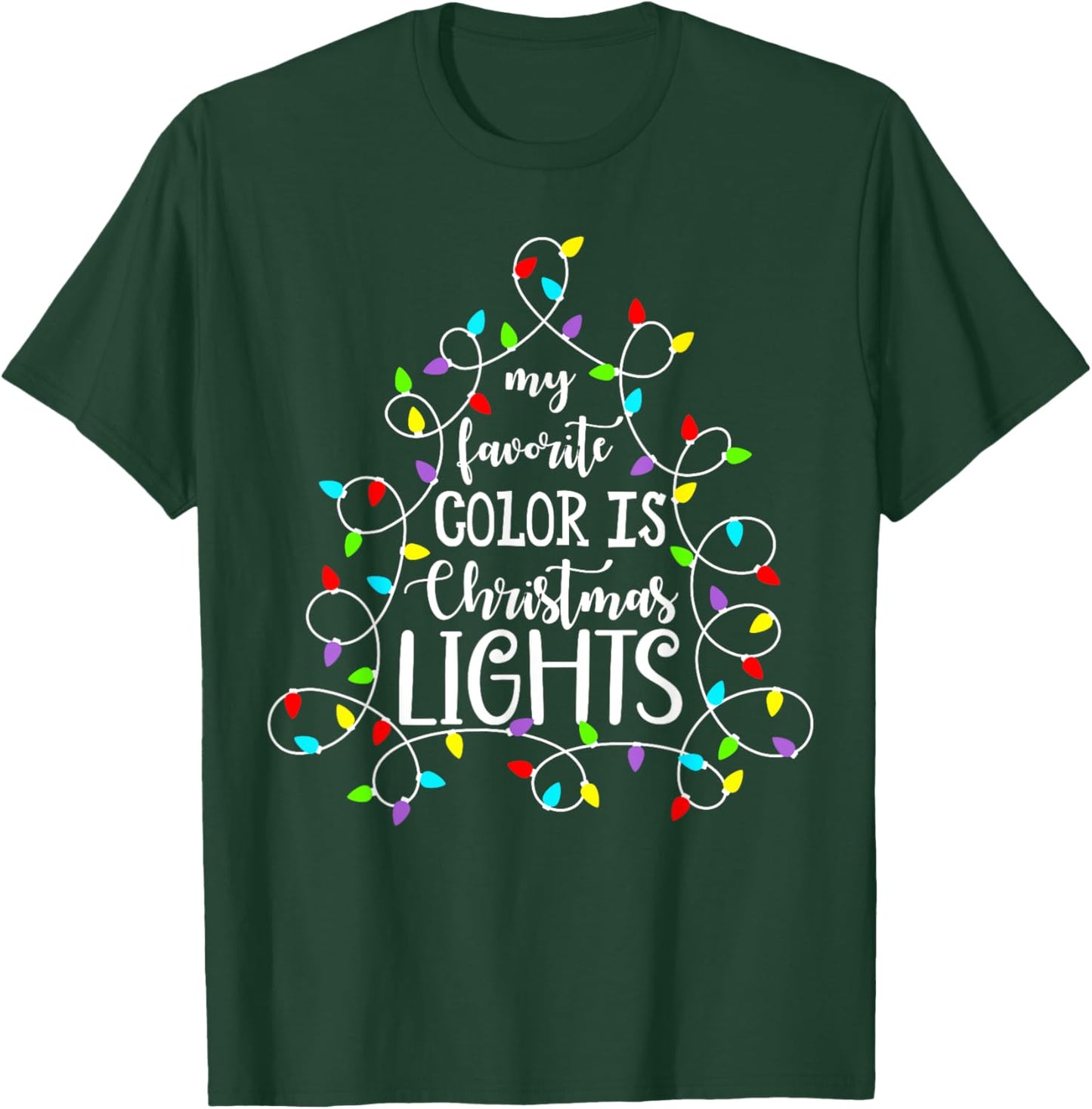 My Favorite Color Is Christmas Lights Funny Xmas Family T-Shirt - T-Shirt | Forest