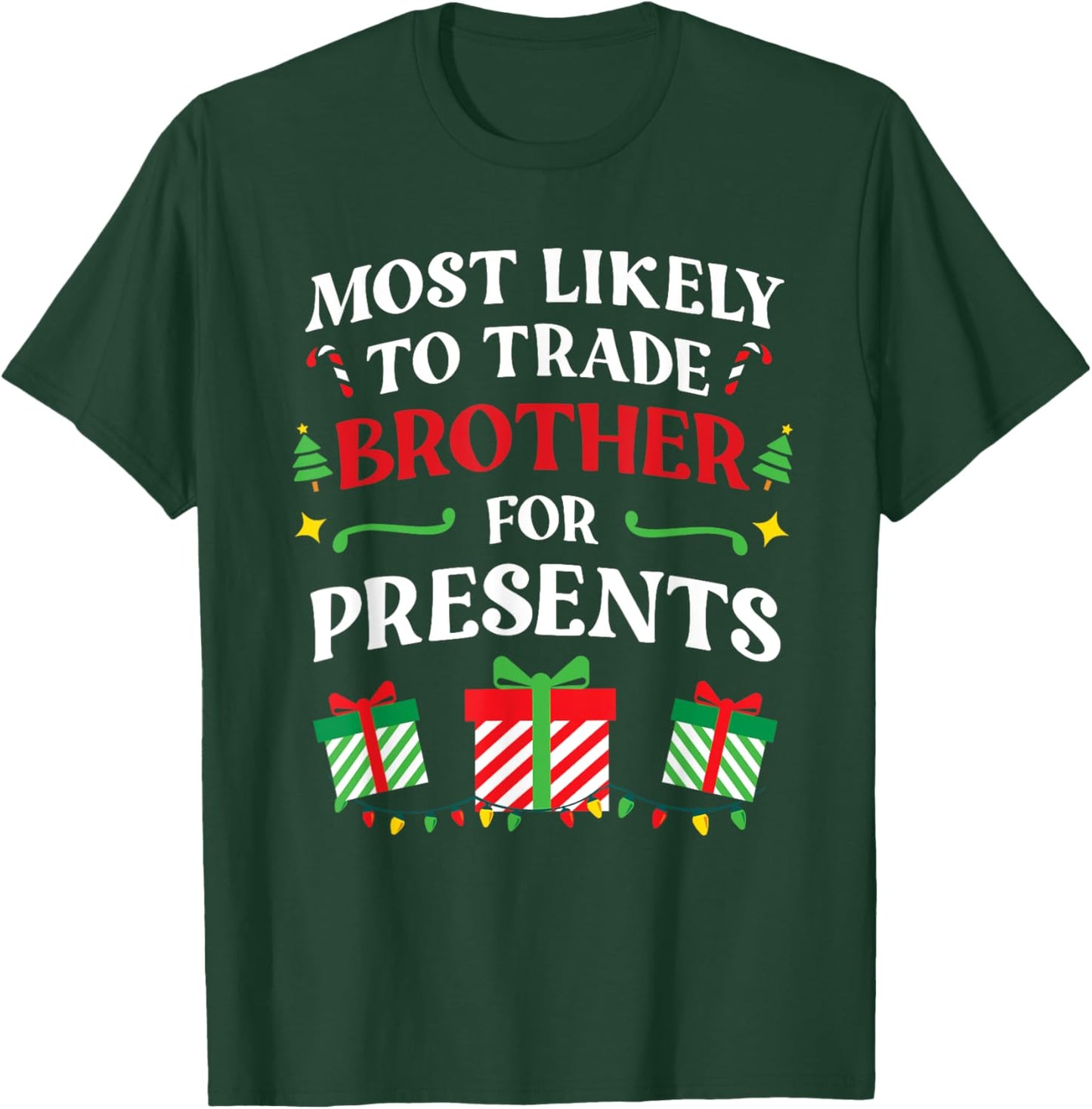 Most Likely To Trade Brother For Presents - Family Christmas T-Shirt - T-Shirt | Forest
