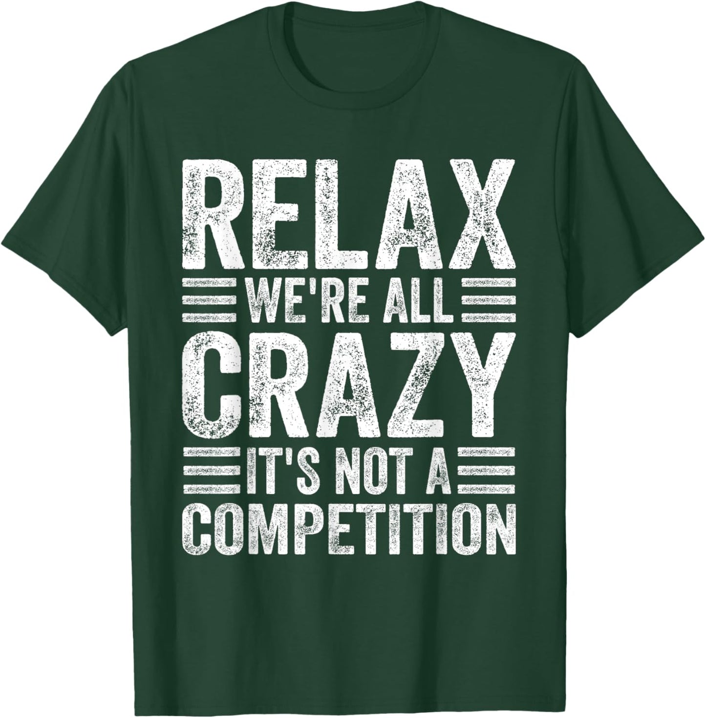 Relax We're All Crazy It's Not A Competition Adults Funny - Black, Small, Short Sleeve T-Shirt - T-Shirt | Forest