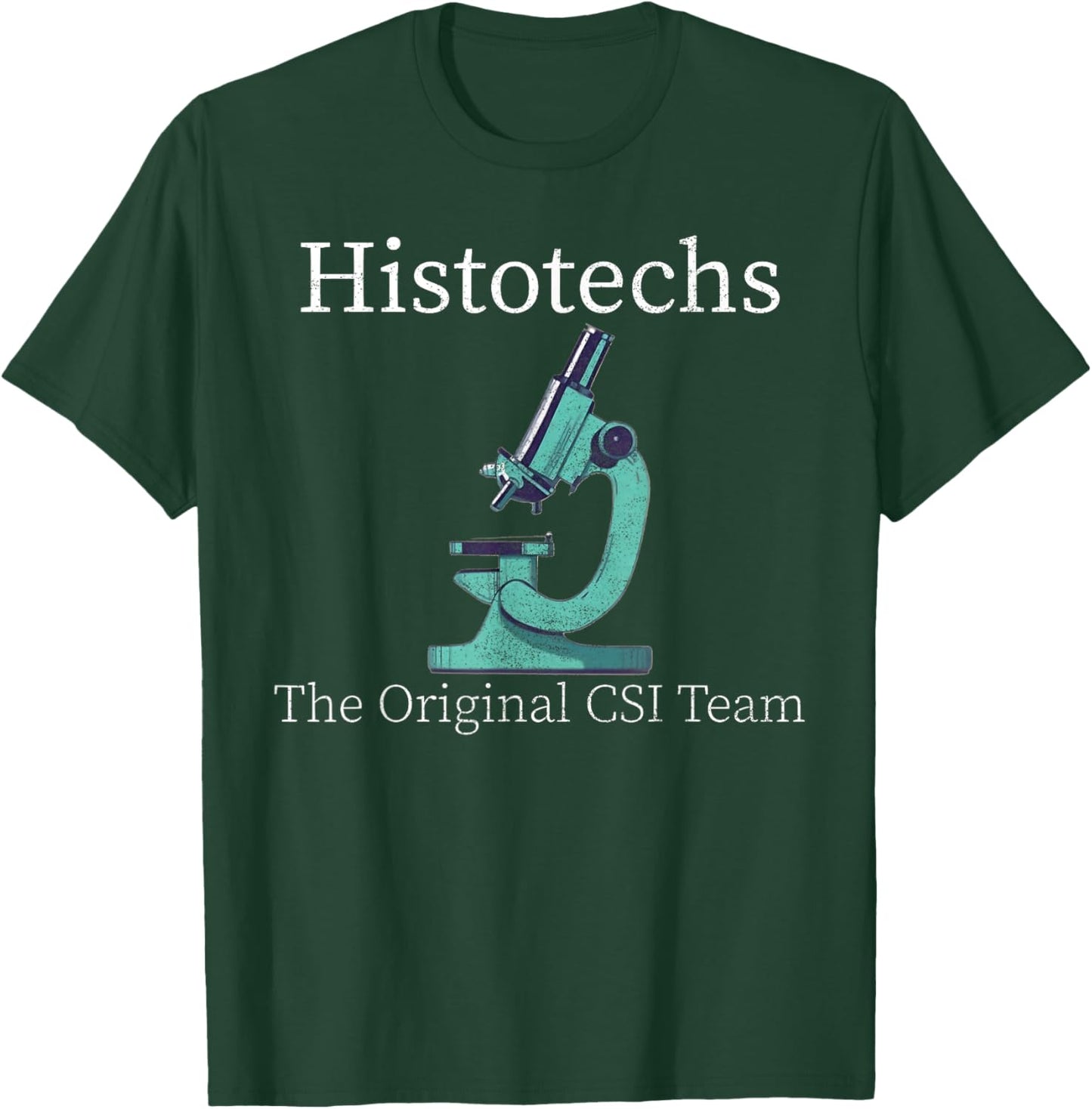 Histology Histotechs The original CSI lab week t histo s T-Shirt - T-Shirt | Forest