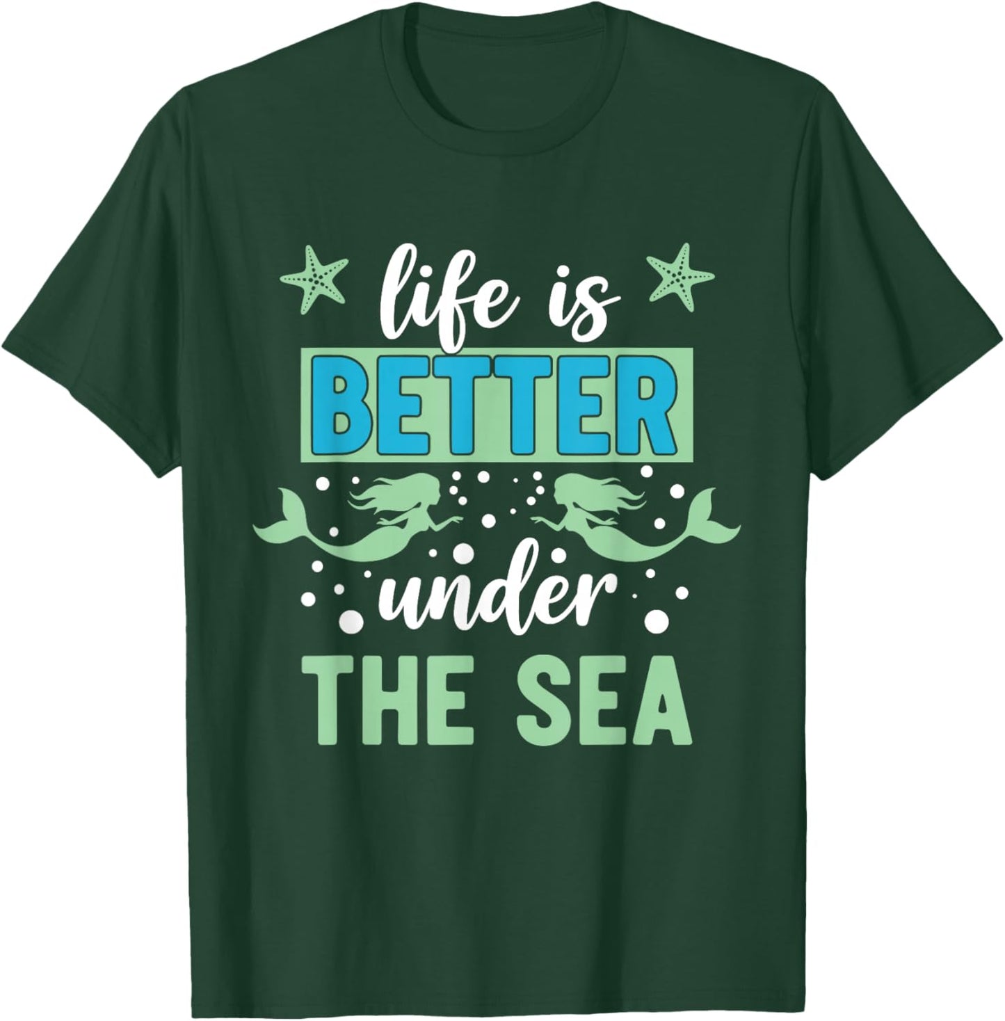 Life is Better Under The Sea T-Shirt - T-Shirt | Forest