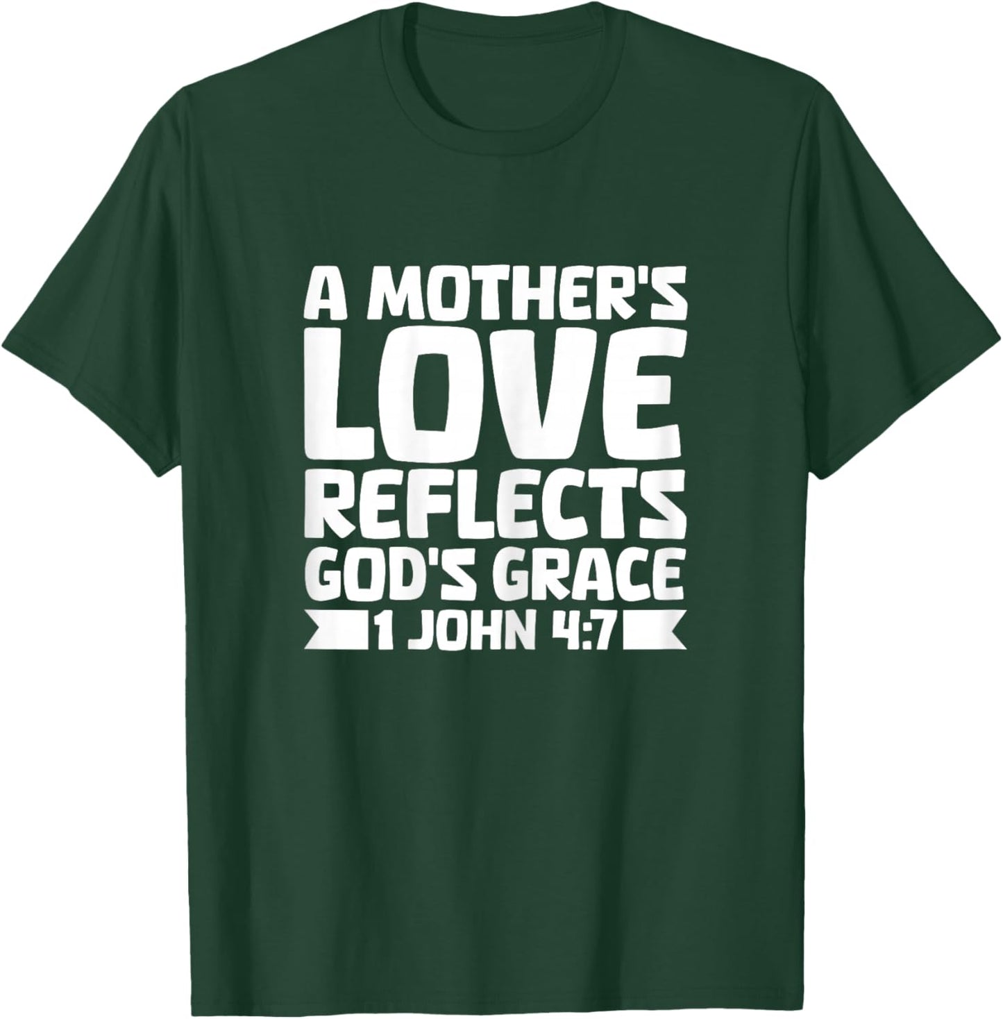 Mothers Love Reflects God Grace Mothers Day Christian Mom T-Shirt - T-Shirt | Forest
