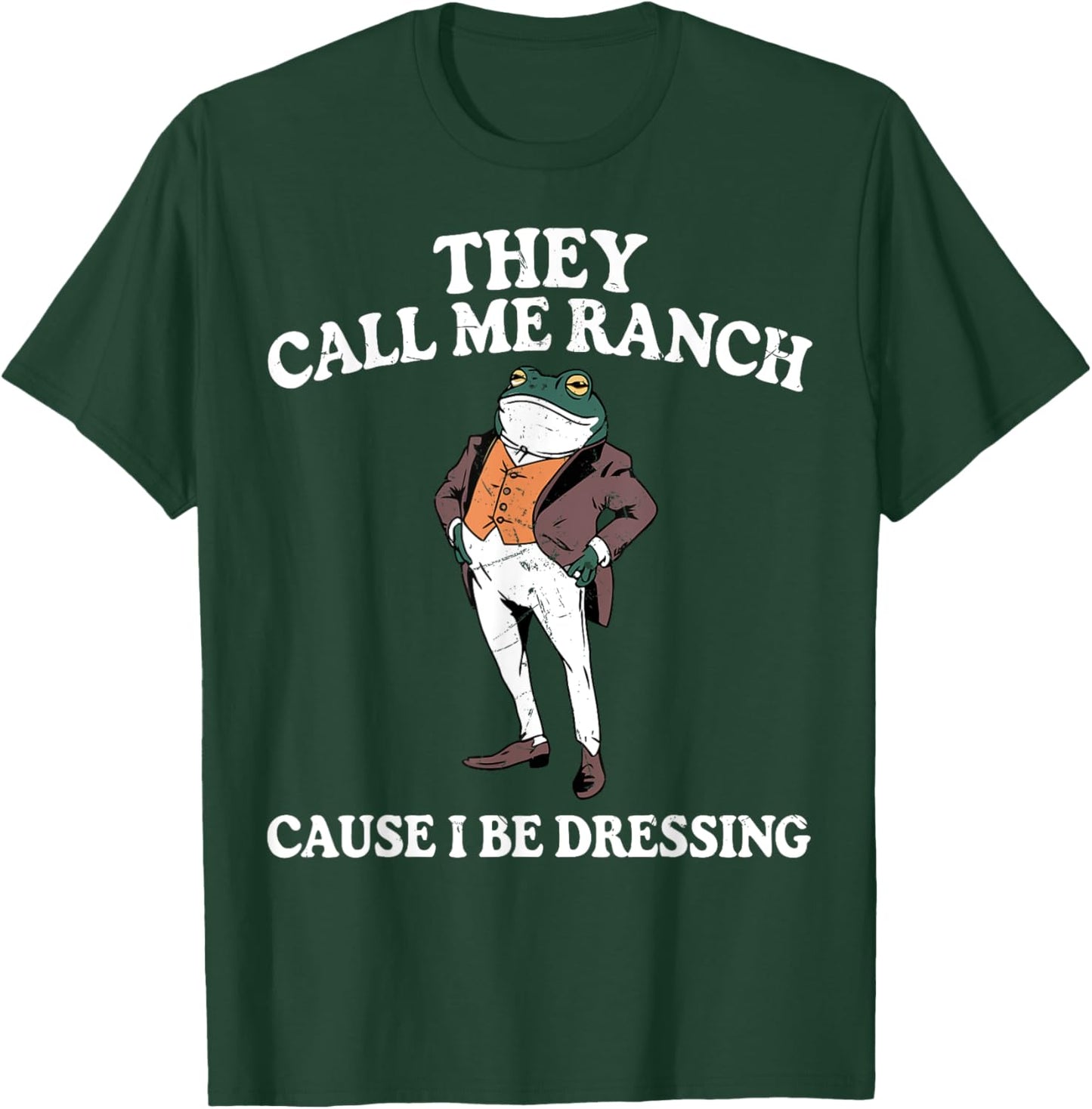 They Call Me Ranch Cause I Be Dressing Funny Frog Meme T-Shirt - T-Shirt | Forest