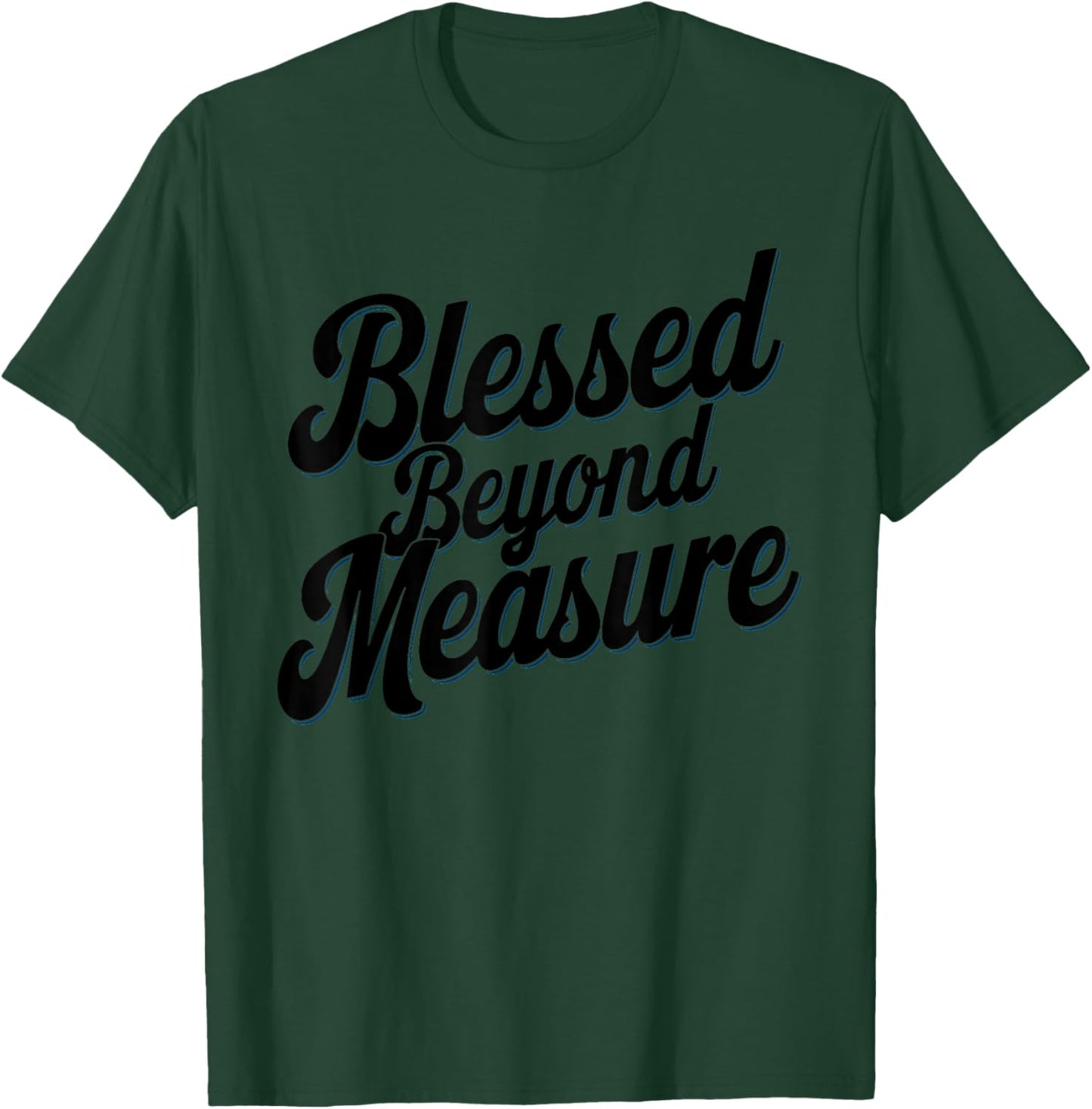 Blessed Beyond Measure Unique Men Christmas Christian T-Shirt - T-Shirt | Forest