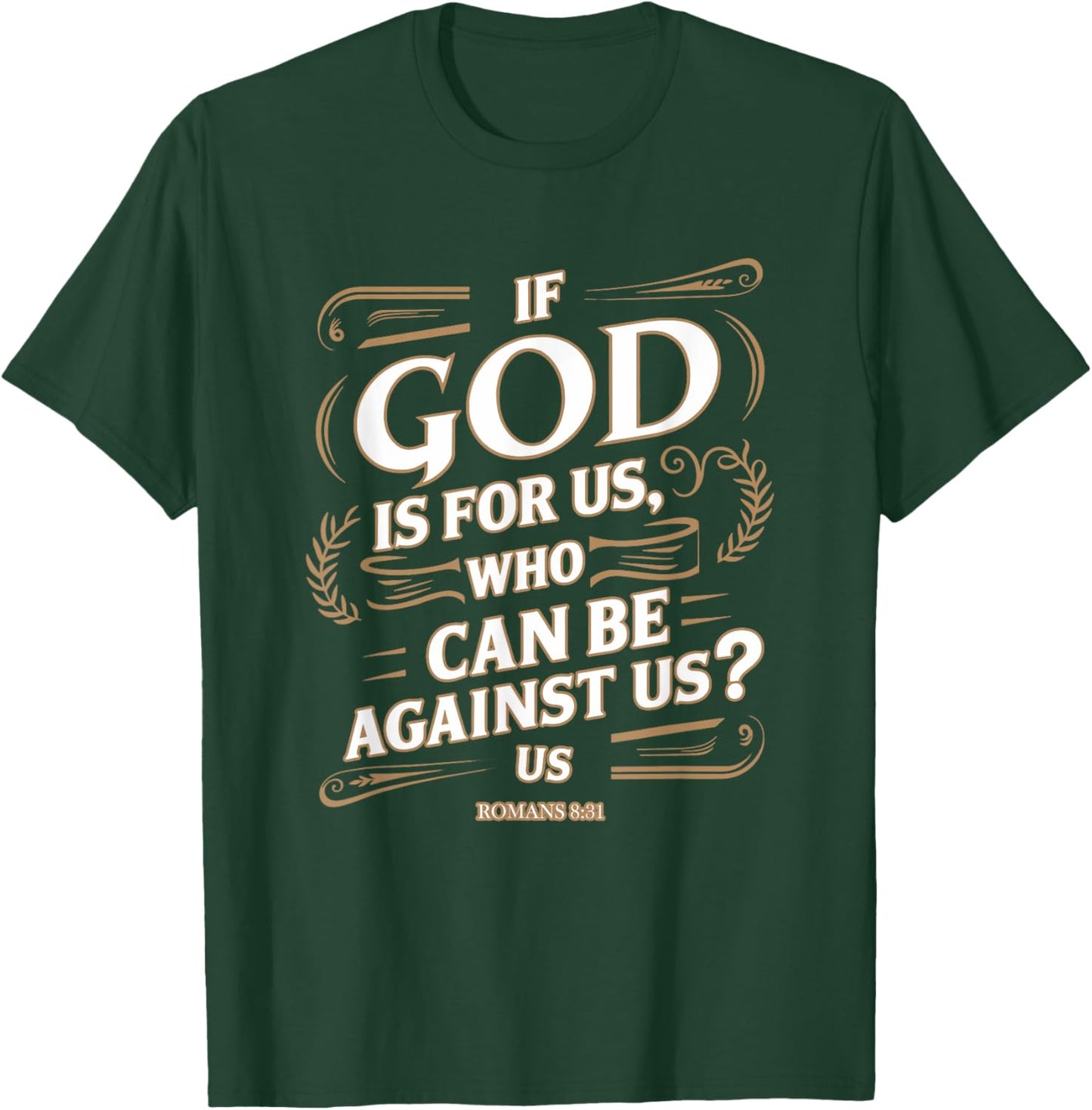 Romans 8:31 - Inspirational Christian Scripture Apparel T-Shirt - T-Shirt | Forest