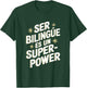 Ser Bilingue Es Un Superpoder Bilingual Spanish Teacher T-Shirt - T-Shirt | Forest