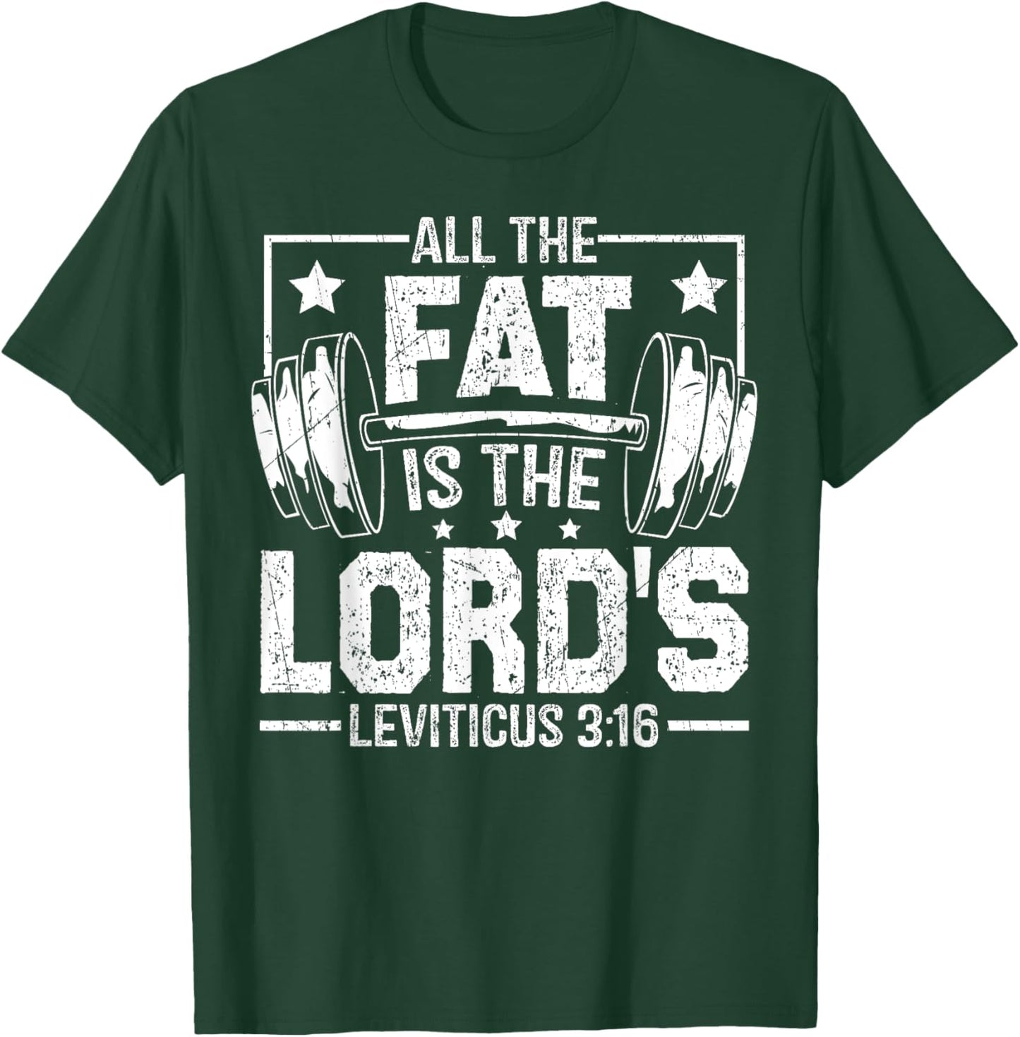 Funny Christian Workout Gym All the Fat is the Lords T-Shirt - T-Shirt | Forest