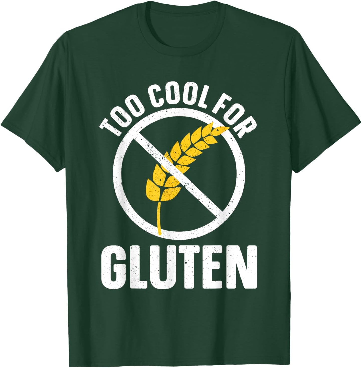 Funny Too Cool For Gluten Design Women Gluten Free T-Shirt - T-Shirt | Forest