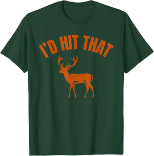 I'd Hit that Funny Deer Hunting T-Shirt - T-Shirt | Forest