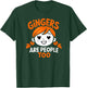 Gingers are People Too T-Shirt - T-Shirt | Forest