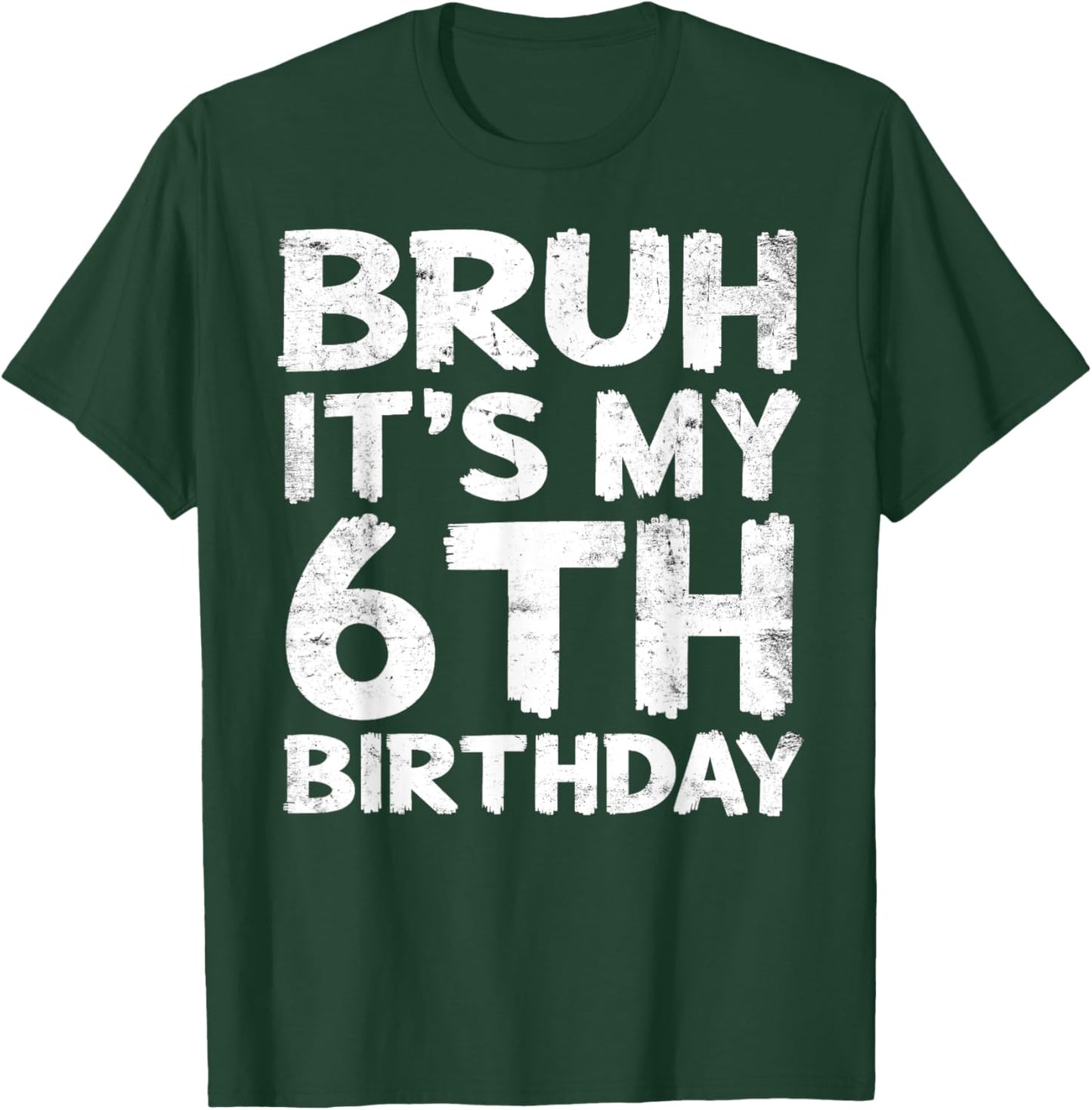 Bruh It's My 6th Birthday 6 Year Old Birthday Gift T-Shirt - T-Shirt | Forest
