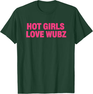 Hot Girls Love Wubz EDM Rave Statement for Girls T-Shirt - T-Shirt | Forest
