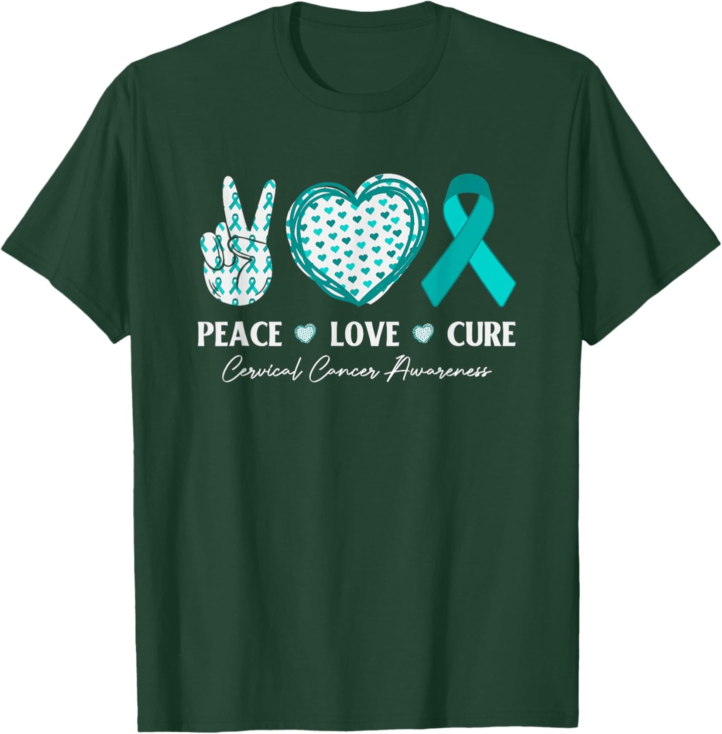 Peace Love Cure Cervical Cancer Awareness Teal Ribbon T-Shirt - T-Shirt | Forest