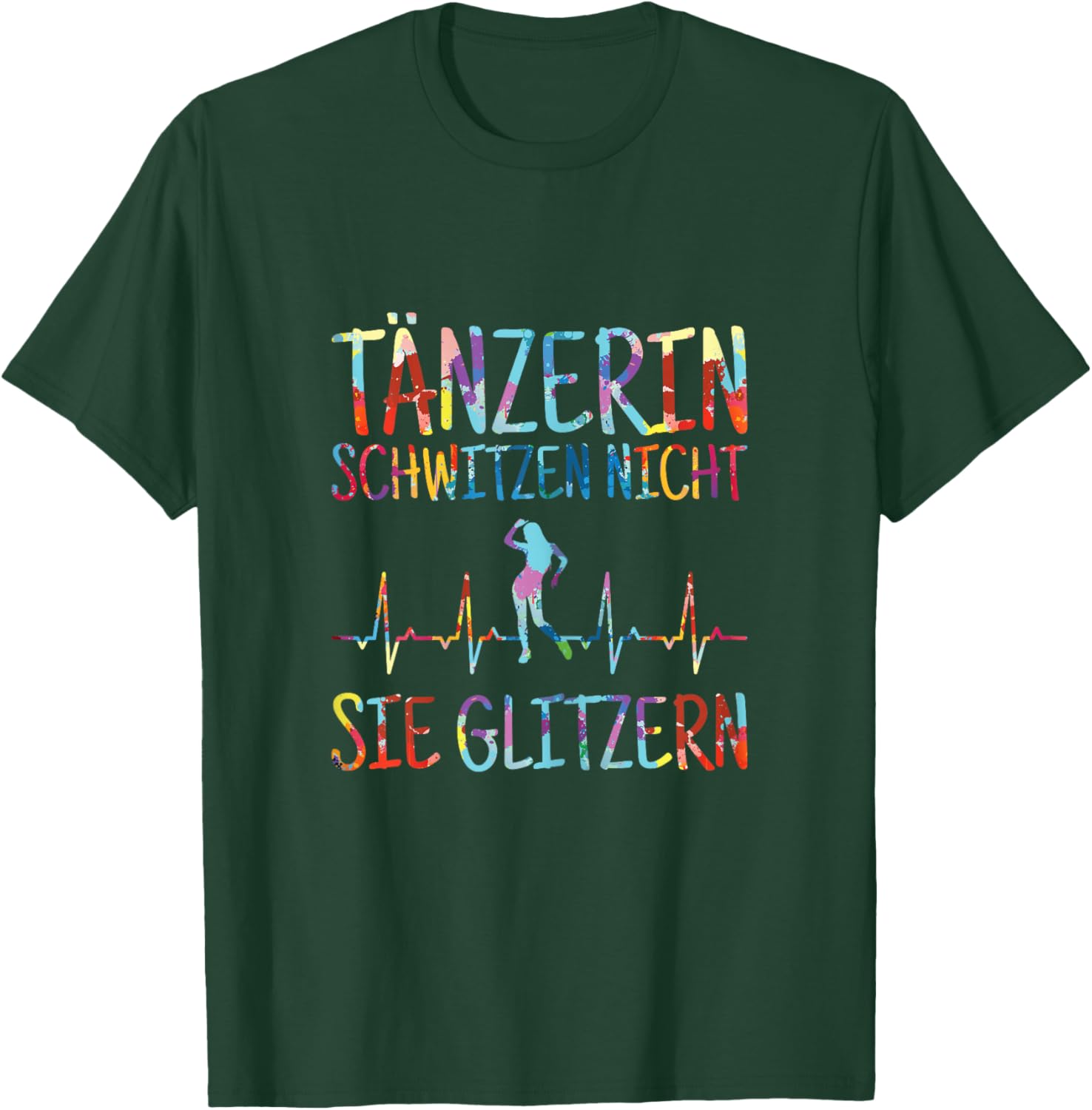 Dancer Sweating Not Glitter Dance Dance Dance , black T-Shirt - T-Shirt | Forest