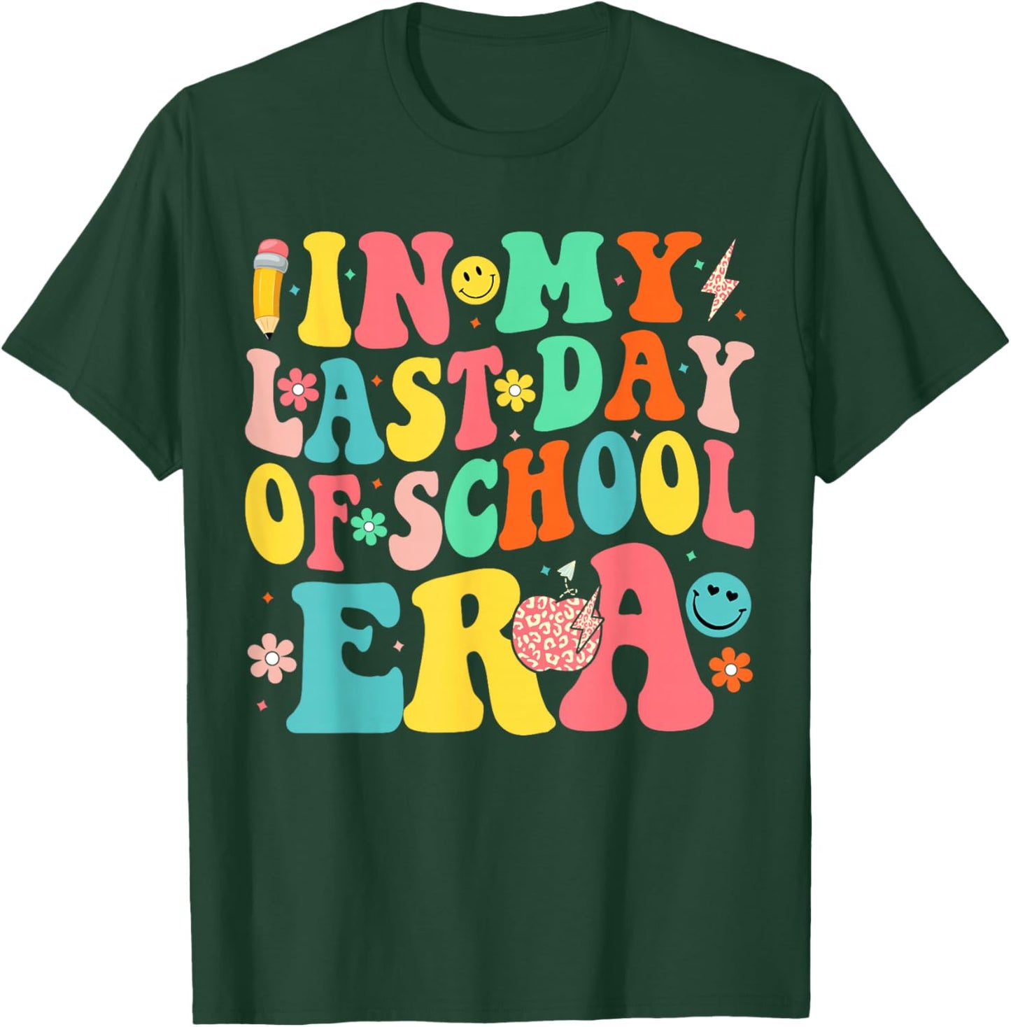 In My Last Days Of School Era Funny Last Days Of School T-Shirt - T-Shirt | Forest