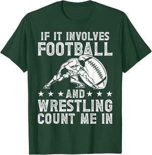 If It Involves Football And Wrestling Count Me In Wrestler T-Shirt - T-Shirt | Forest