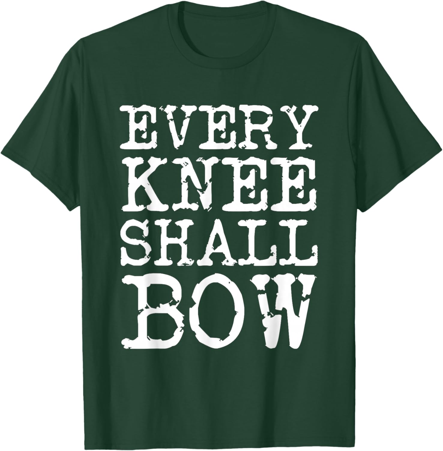 Every Knee Shall Bow Spiritual Quote T-Shirt - T-Shirt | Forest