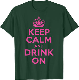 Keep Calm and Drink On T-Shirt - T-Shirt | Forest