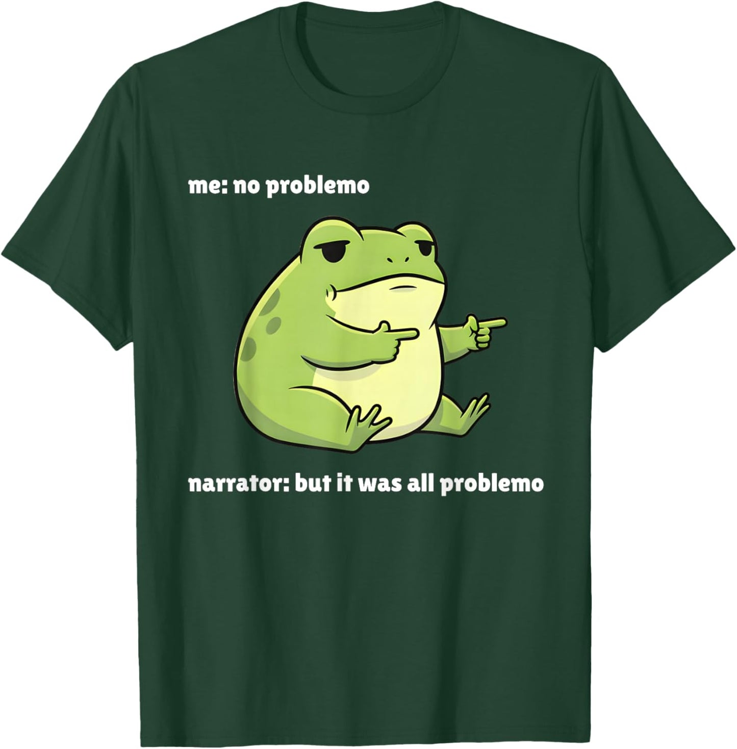 Funny Frog Me No Problemo Narrator But It was All Problemo T-Shirt - T-Shirt | Forest