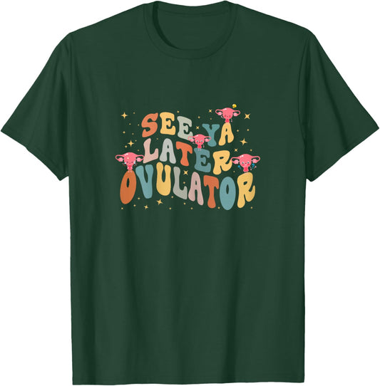 See Ya Later Ovulator Hysterectomy Recovery Surgery , Female X-Small T-Shirt - T-Shirt | Forest