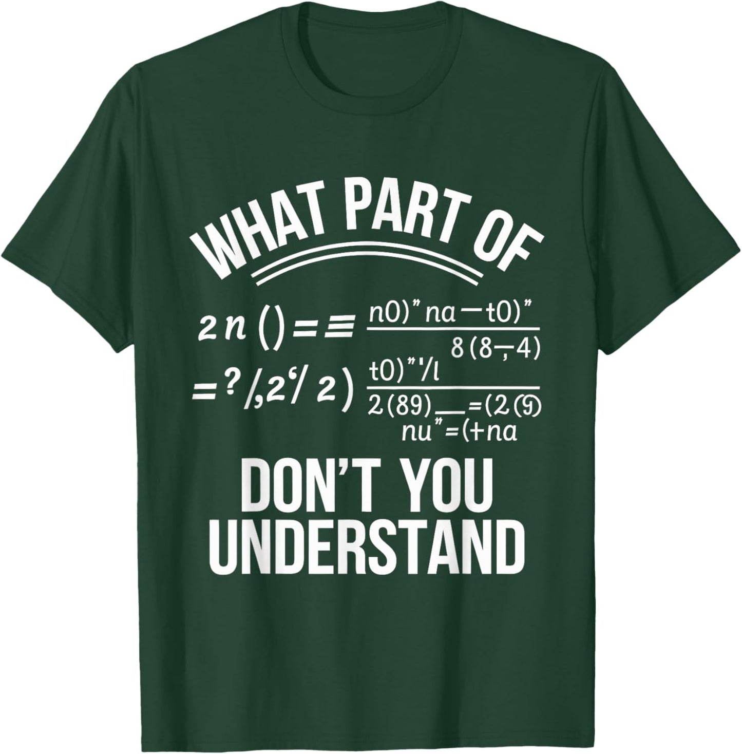 What Part Of Don't You Understand Math Teacher T-Shirt - T-Shirt | Forest