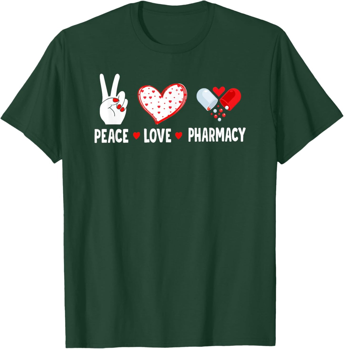 Peace Love Pharmacy Technician Pharmacist Student T-Shirt - T-Shirt | Forest