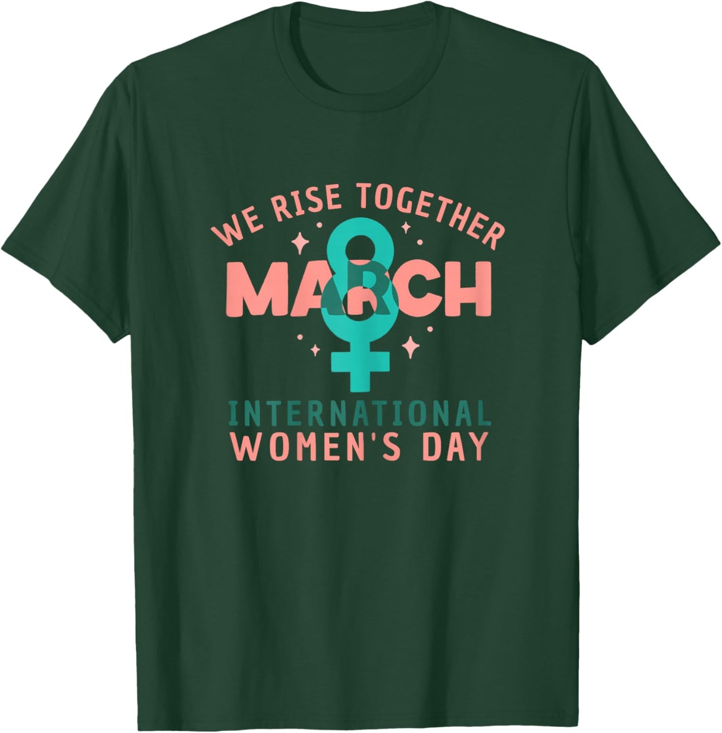 International Women's Day March 8 2026 We Rise Together T-Shirt - T-Shirt | Forest