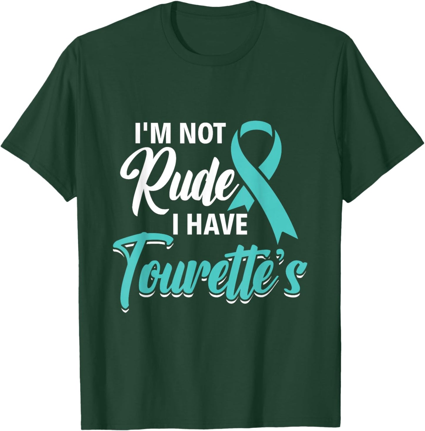 I'm Not Rude I Have Tourette's - Tourette Syndrome Awareness T-Shirt - T-Shirt | Forest