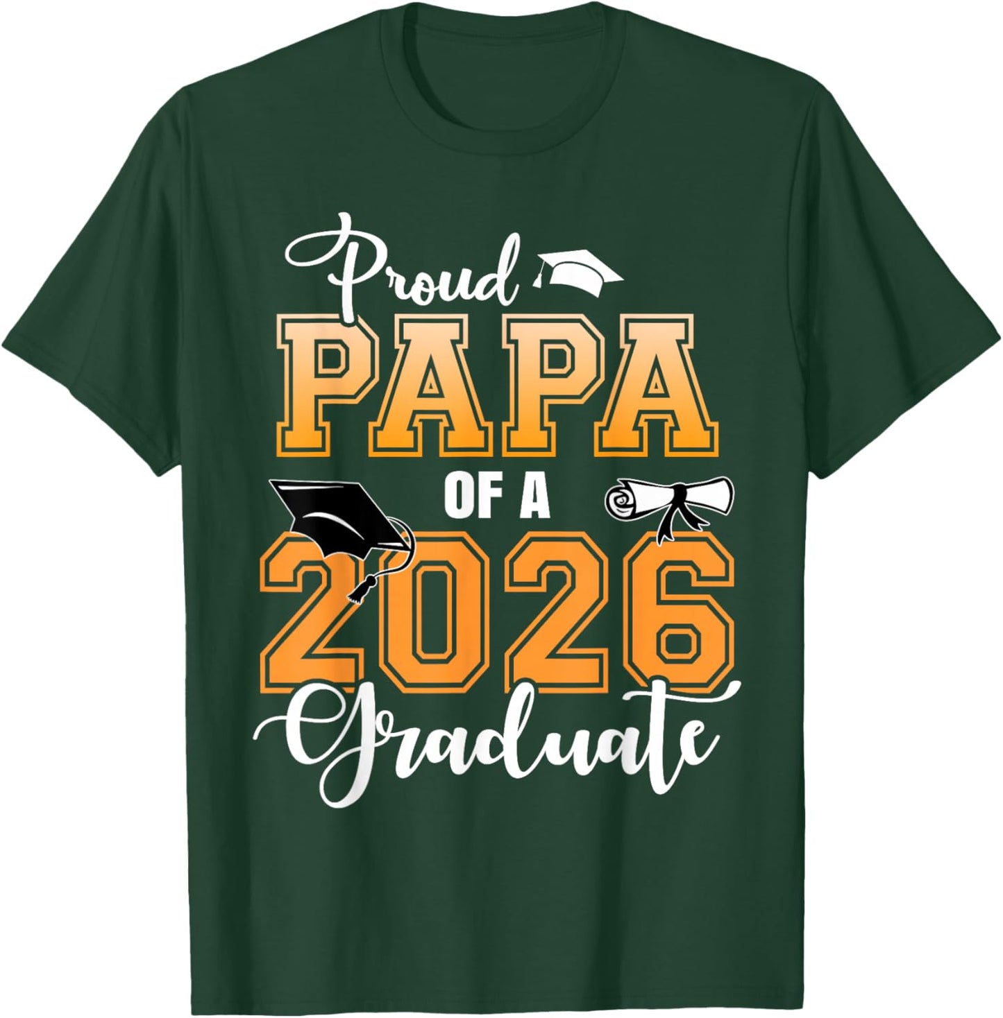Proud Papa of A 2026 Graduate Graduation Dad 2026 T-Shirt - T-Shirt | Forest