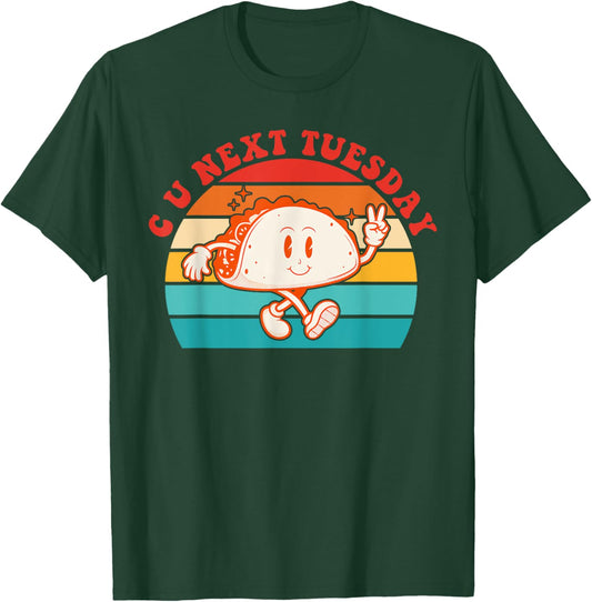 C U Next Tuesday Cute Tacos Tuesday Mexican Food Lovers T-Shirt - T-Shirt | Forest