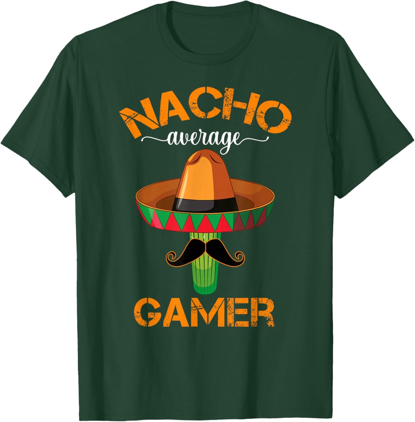 Nacho Average Gamer Video Game Player Funny Mexican Gaming T-Shirt - T-Shirt | Forest