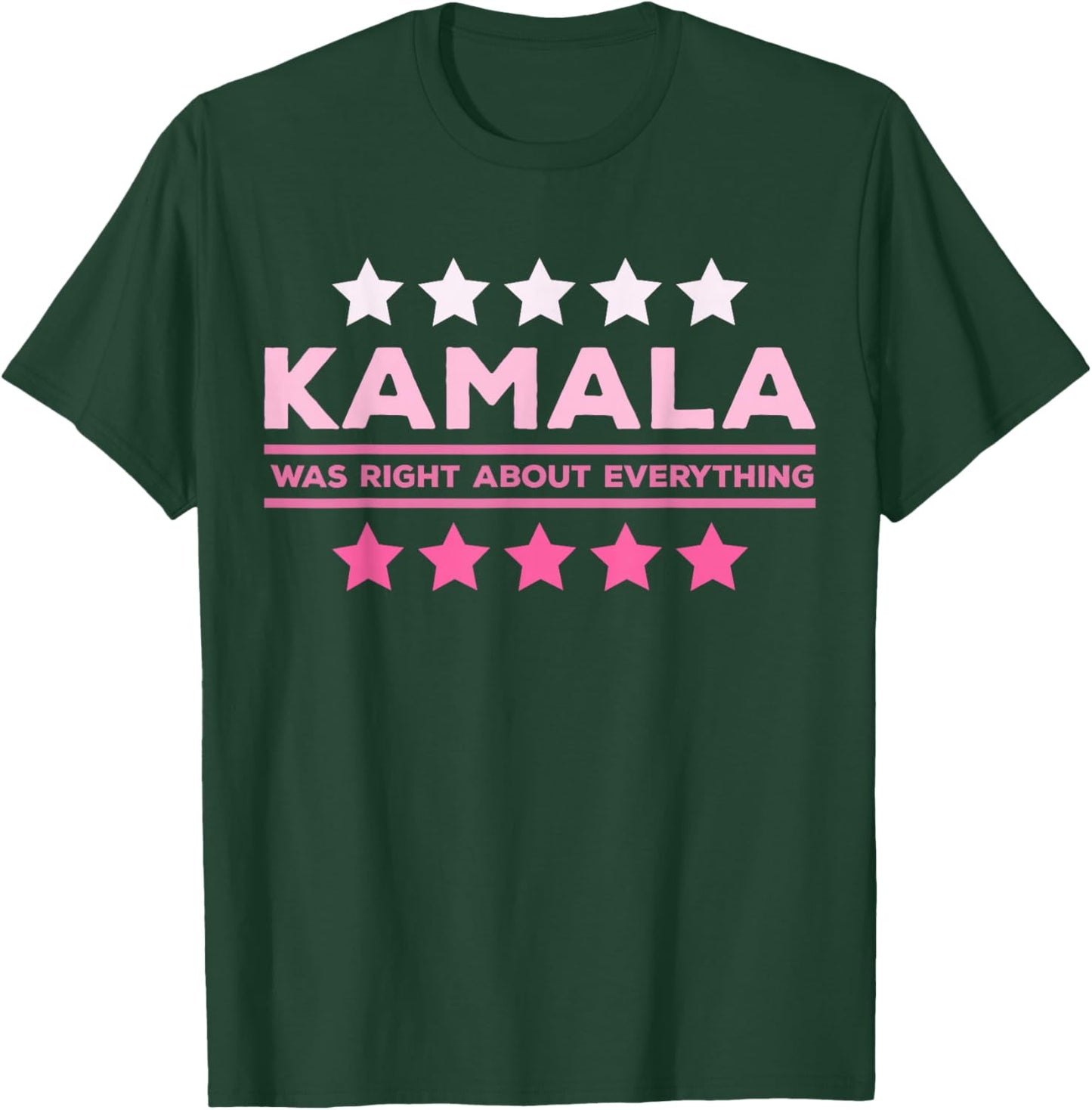 Kamala Was Right About Everything American Patriotic T-Shirt - T-Shirt | Forest