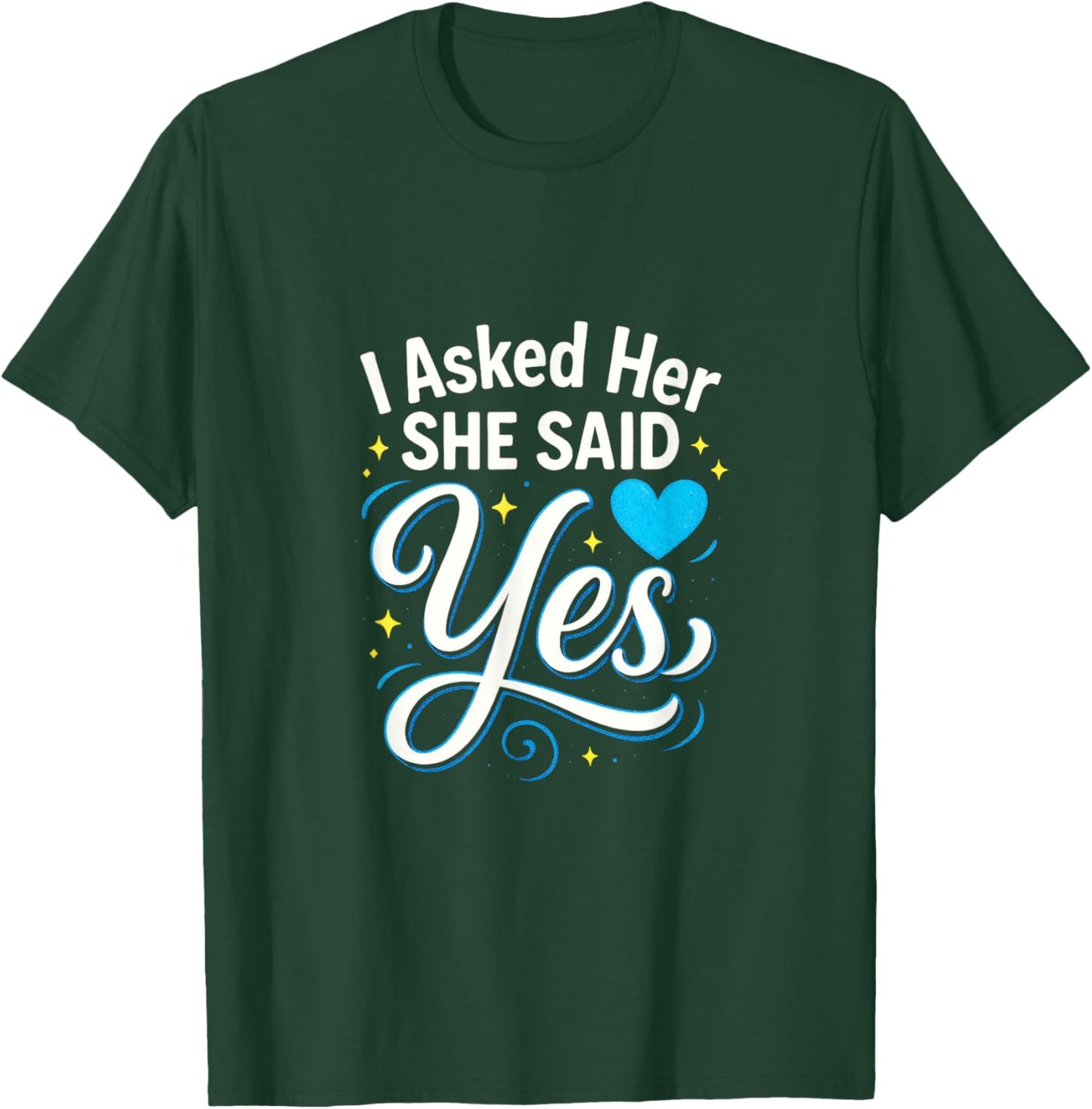 I Asked Her She Said Yes - Engagement Wedding Love T-Shirt - T-Shirt | Forest