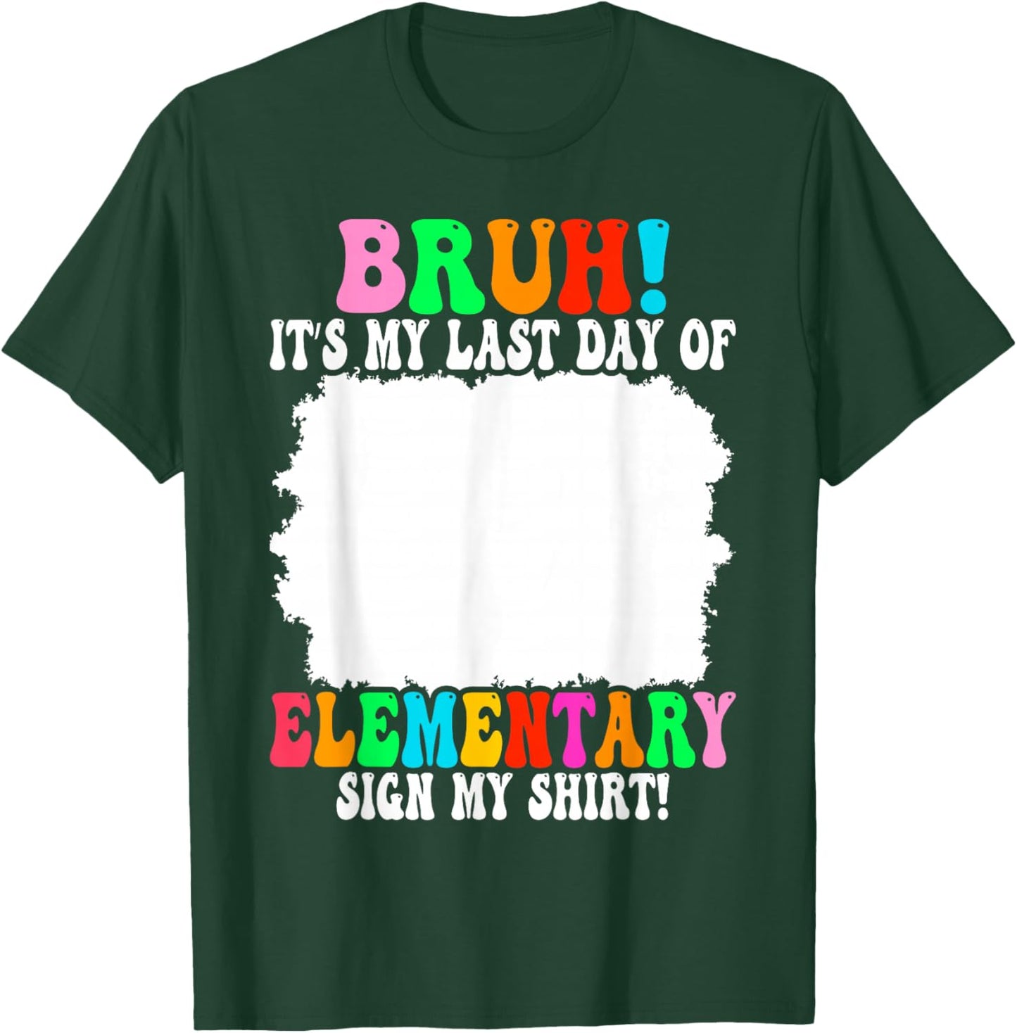Last Day of Elementary Sign My Elementary Graduation T-Shirt - T-Shirt | Forest