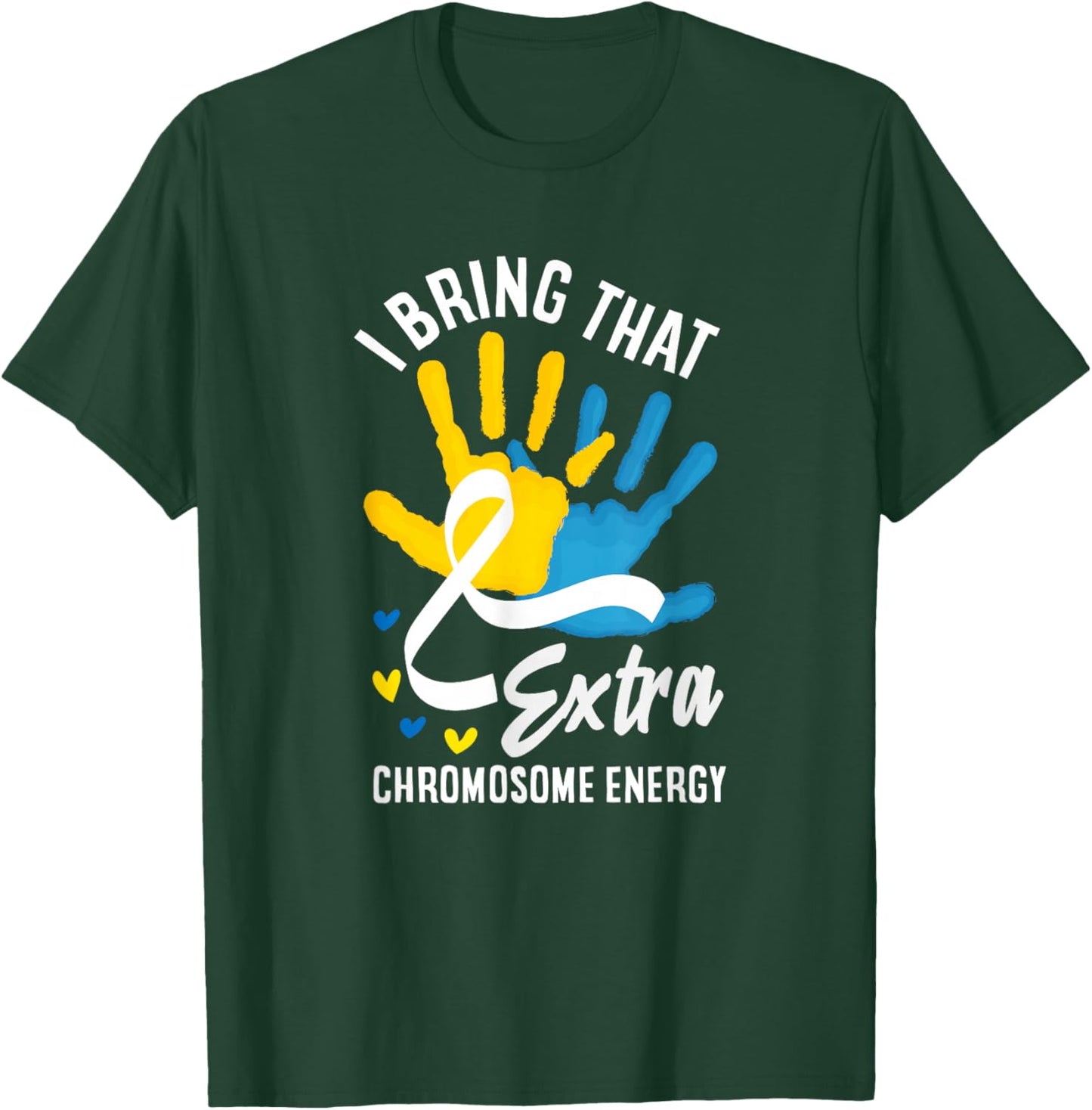 I Bring That Extra Chromosome Energy Down Syndrome Awareness T-Shirt - T-Shirt | Forest