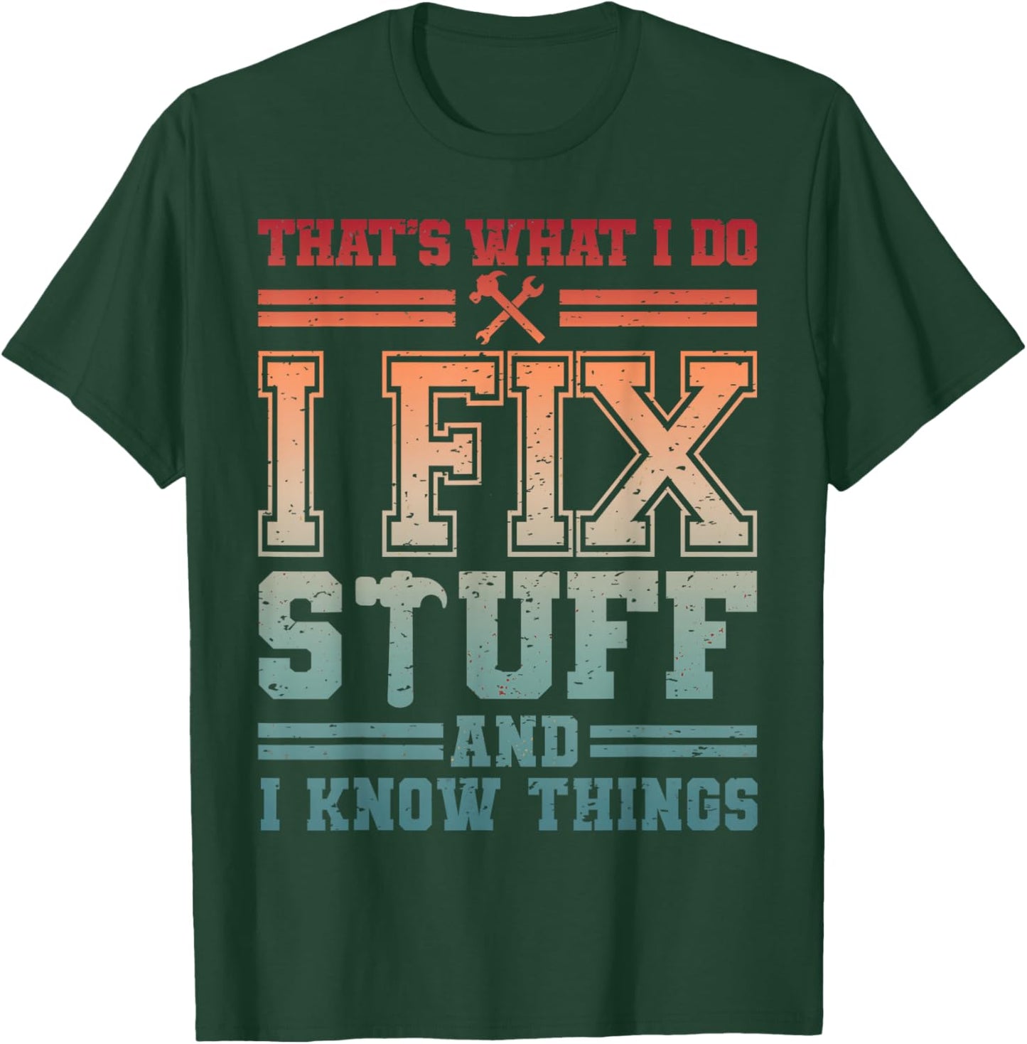 Handyman DIY I Fix Stuff & Know Thing Home Repair Fixologist T-Shirt - T-Shirt | Forest
