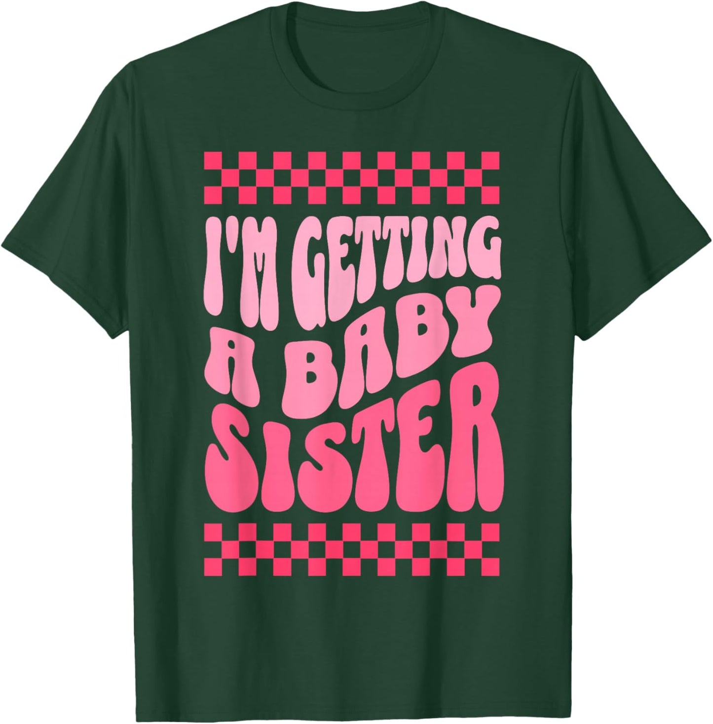 I'm Getting A Baby Sister Cute Baby Pregnancy Announcement T-Shirt - T-Shirt | Forest