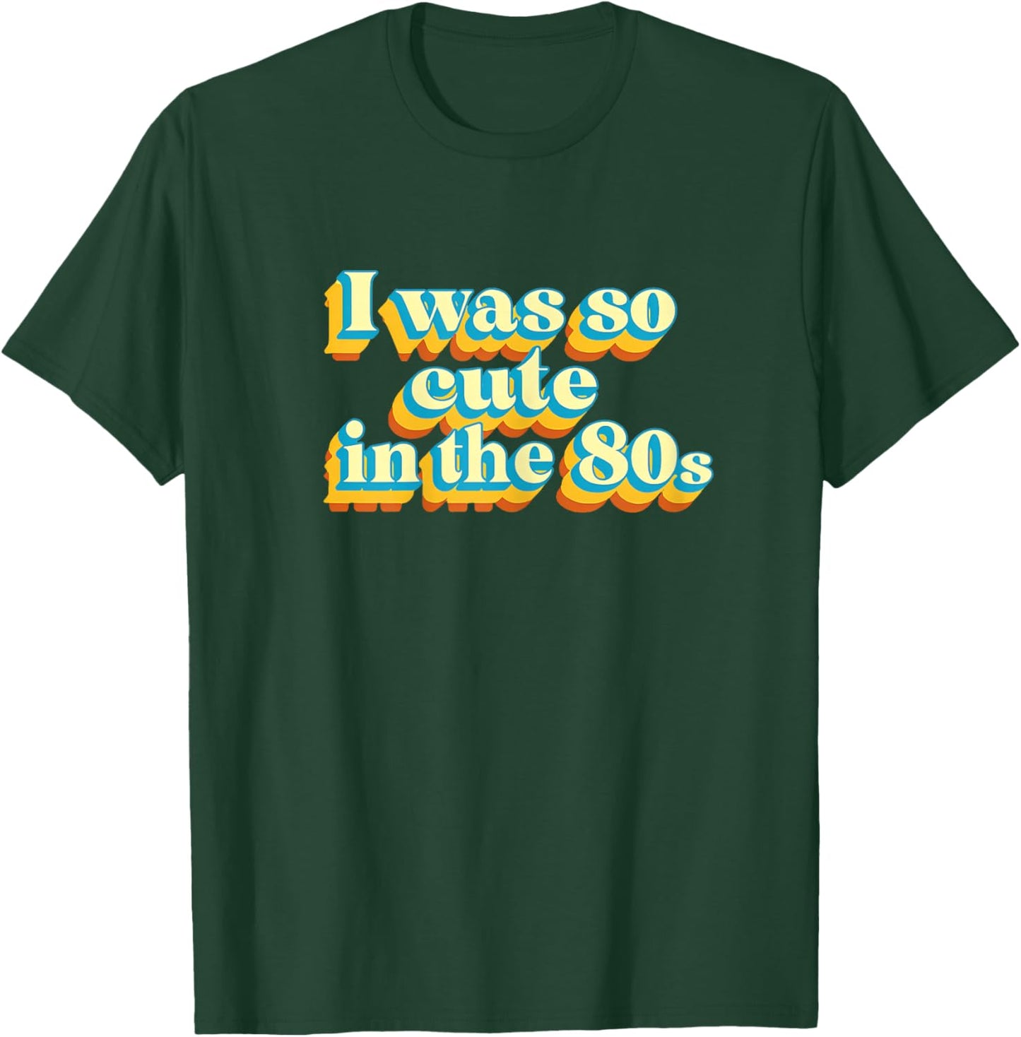 I was So Cute in The 80s Retro Cute Nostalgic Vibes Funny T-Shirt - T-Shirt | Forest