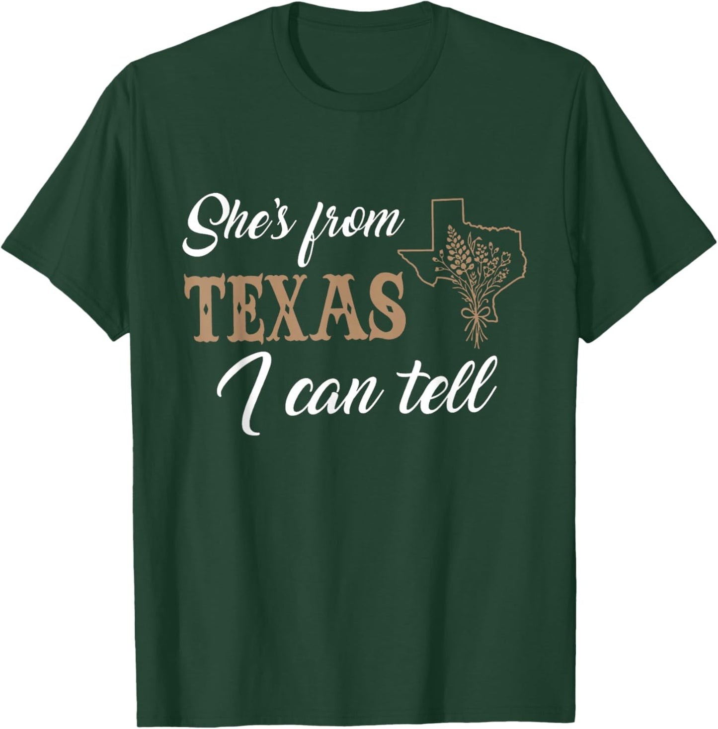 She's from Texas I Can Tell T-Shirt - T-Shirt | Forest