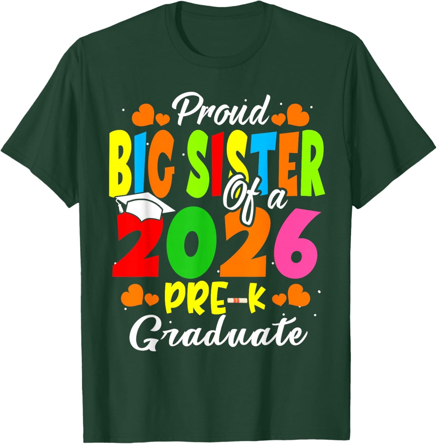 Proud Big Sister of 2026 Pre-K Graduate Mothers Day Grad T-Shirt - T-Shirt | Forest