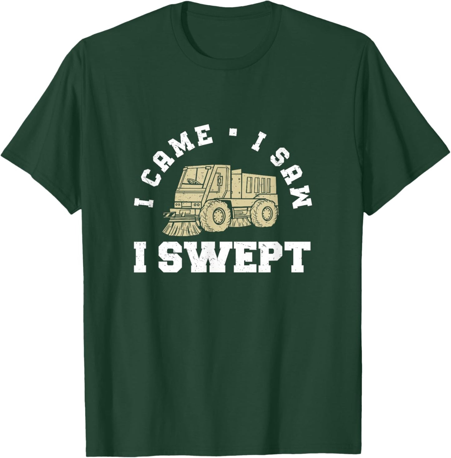 I Came I Saw Funny Street Sweeping Truck For Street Sweepers T-Shirt - T-Shirt | Forest
