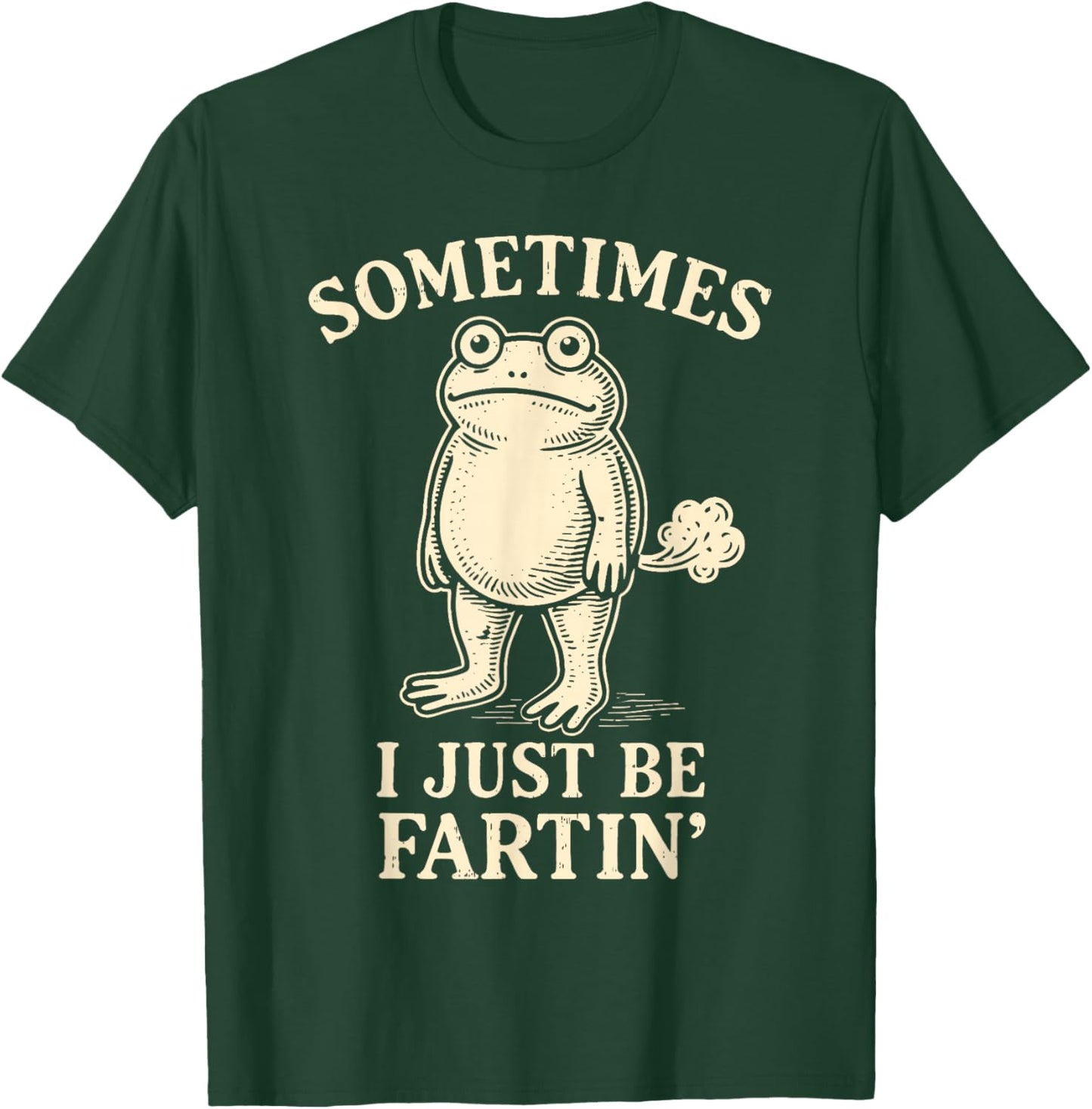 Sometimes I Just Funny Fartin' Frog Meme Funny Adult Humor T-Shirt - T-Shirt | Forest