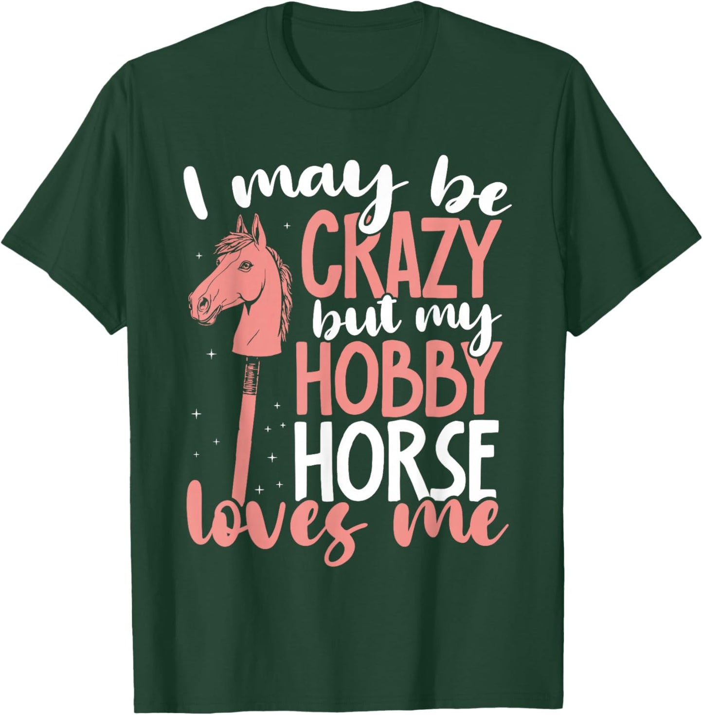 Hobby Horsing Horse Saying for Crazy Girls and Women T-Shirt - T-Shirt | Forest