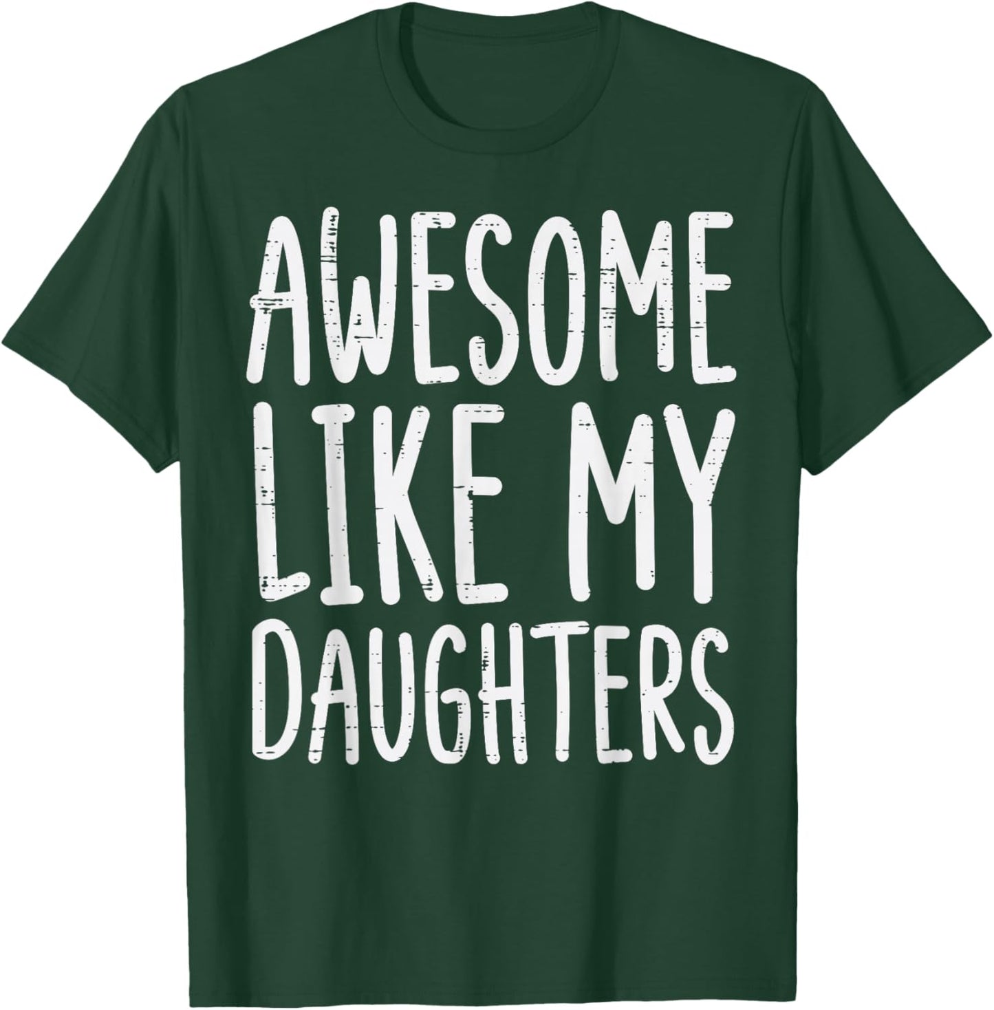 Awesome Like My Daughters Funny Saying Mom Dad Men Women T-Shirt - T-Shirt | Forest