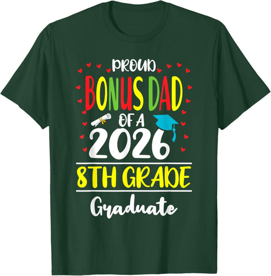 Funny Proud Bonus Dad of a Class of 2026 8th Grade Graduate T-Shirt - T-Shirt | Forest