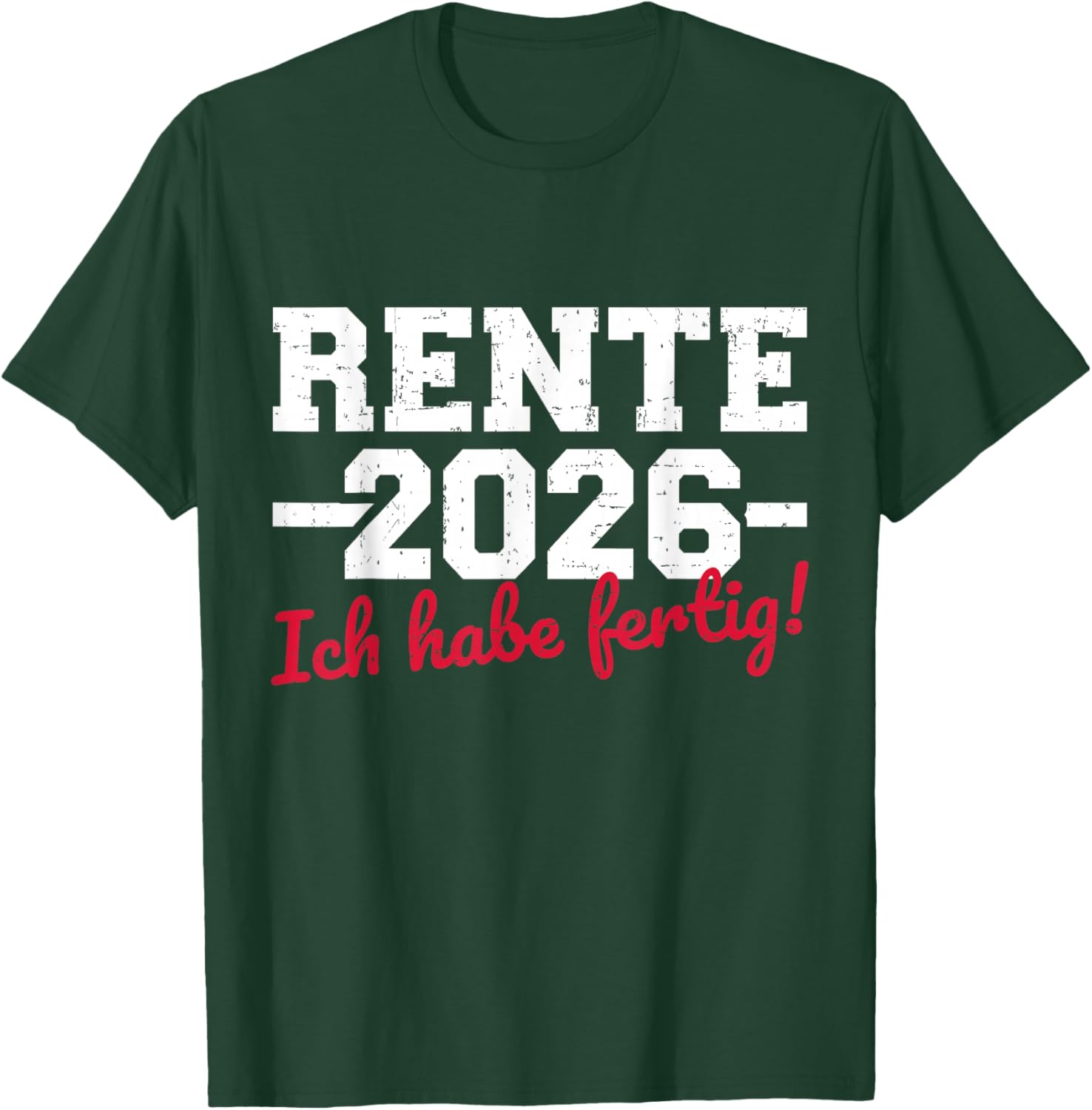 Rente 2026 with German Text "Ich Habe fertig Rentner" T-Shirt - T-Shirt | Forest